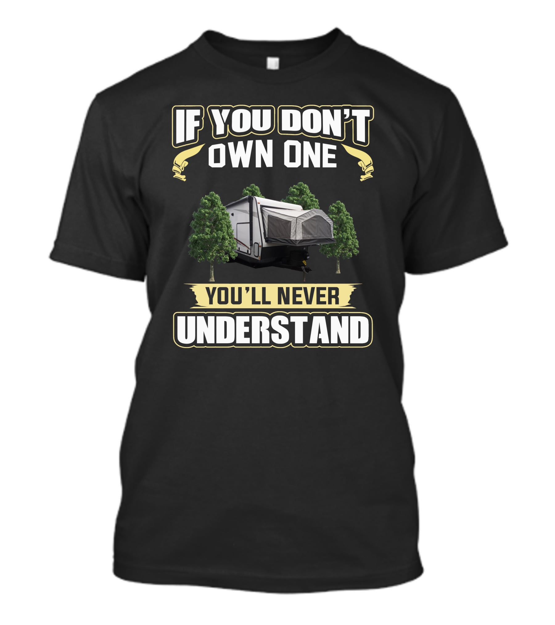 If You Don't Own One You'll Never Understand Rockwood Roo Camper T-Shirt