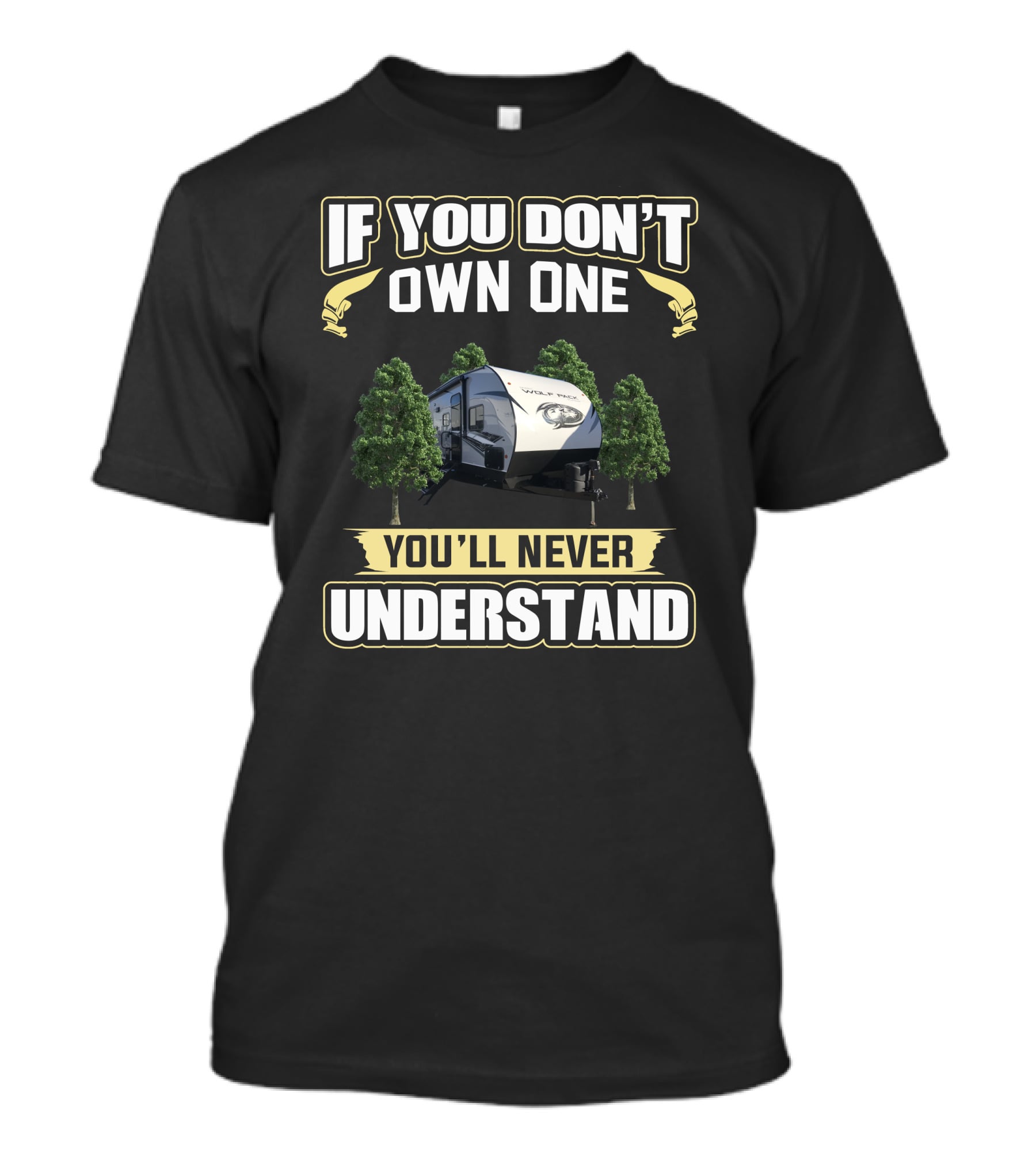 If You Don't Own One You'll Never Understand Wolf Pack RV T-Shirt