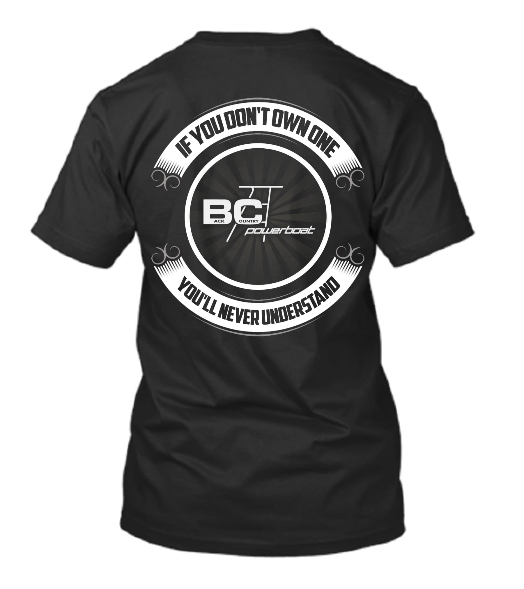 If You Don't Own One You'll Never Understand Back Country Powerboat T-Shirt