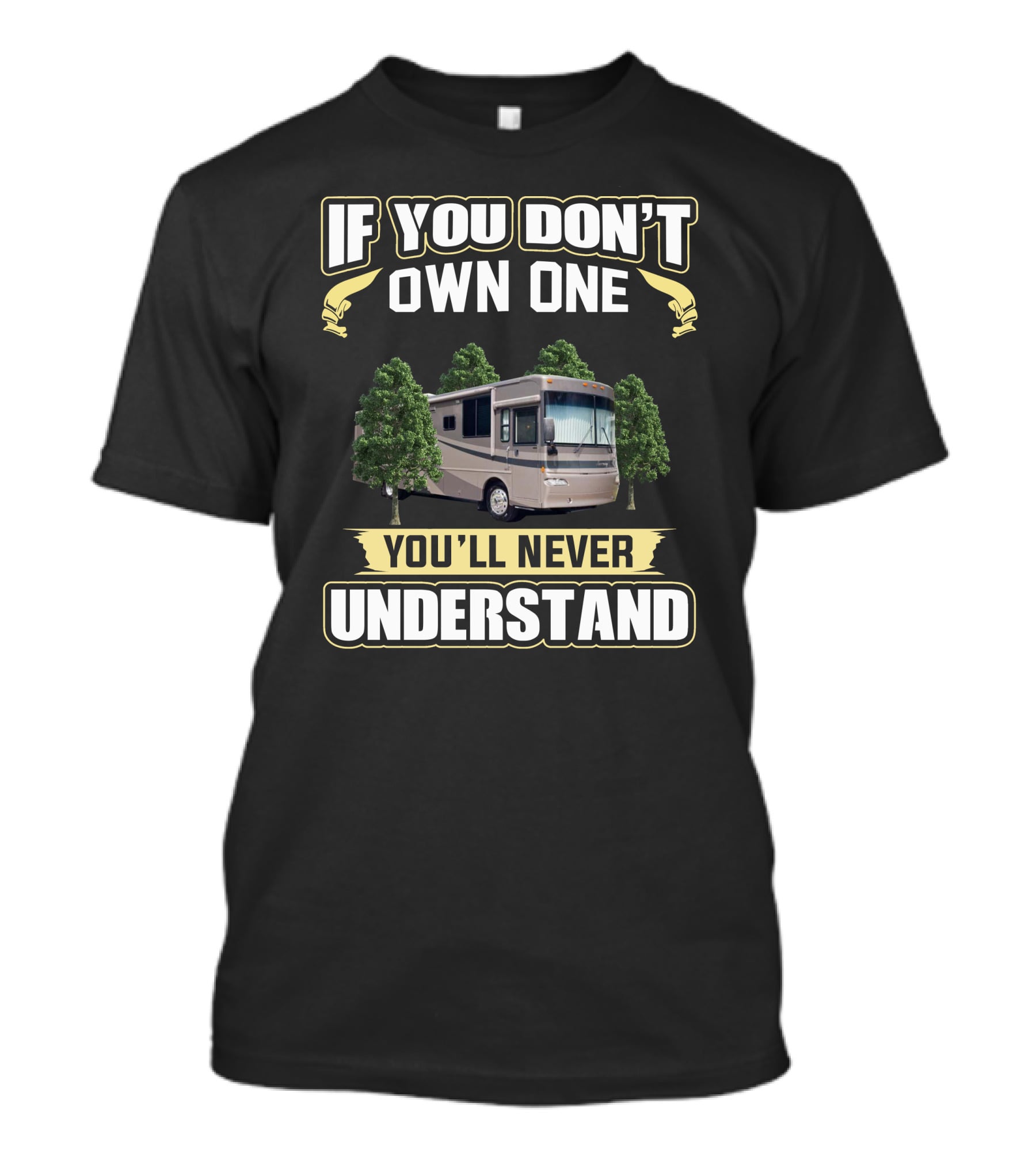 If You Don't Own One You'll Never Understand RV Camper Journey T-Shirt