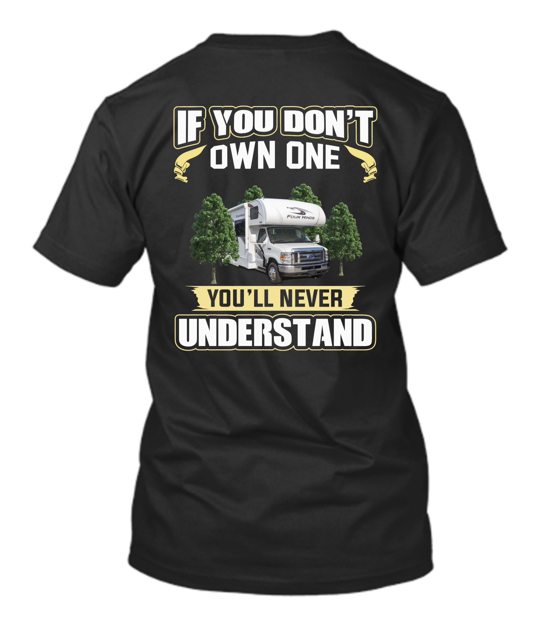 IF YOU DON'T OWN ONE YOU'LL NEVER UNDERSTAND FOUR WINDS RV CAMPER T-Shirt