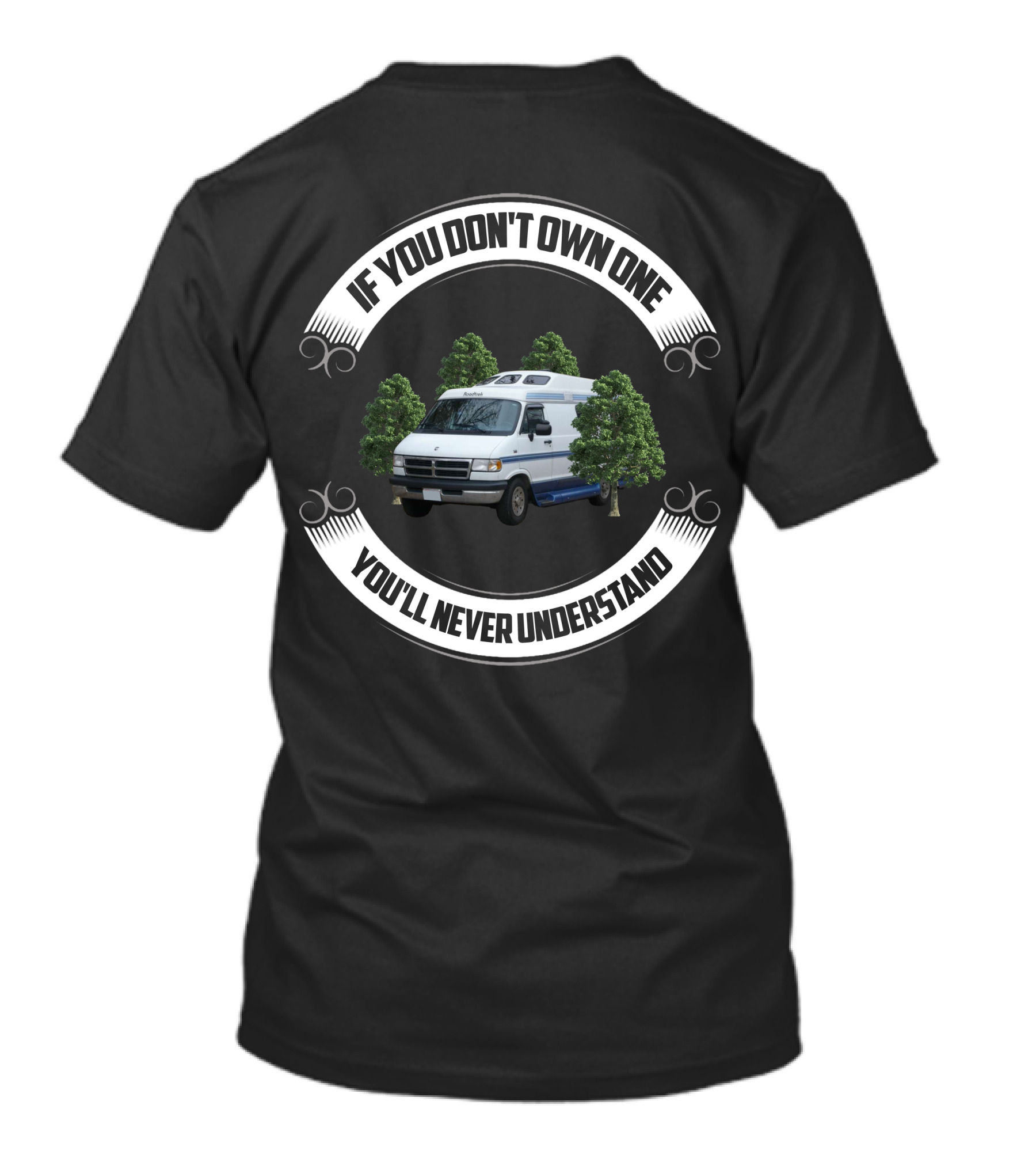 ROADTREK 190 IF YOU DON'T OWN ONE YOU'LL NEVER UNDERSTAND T-Shirt