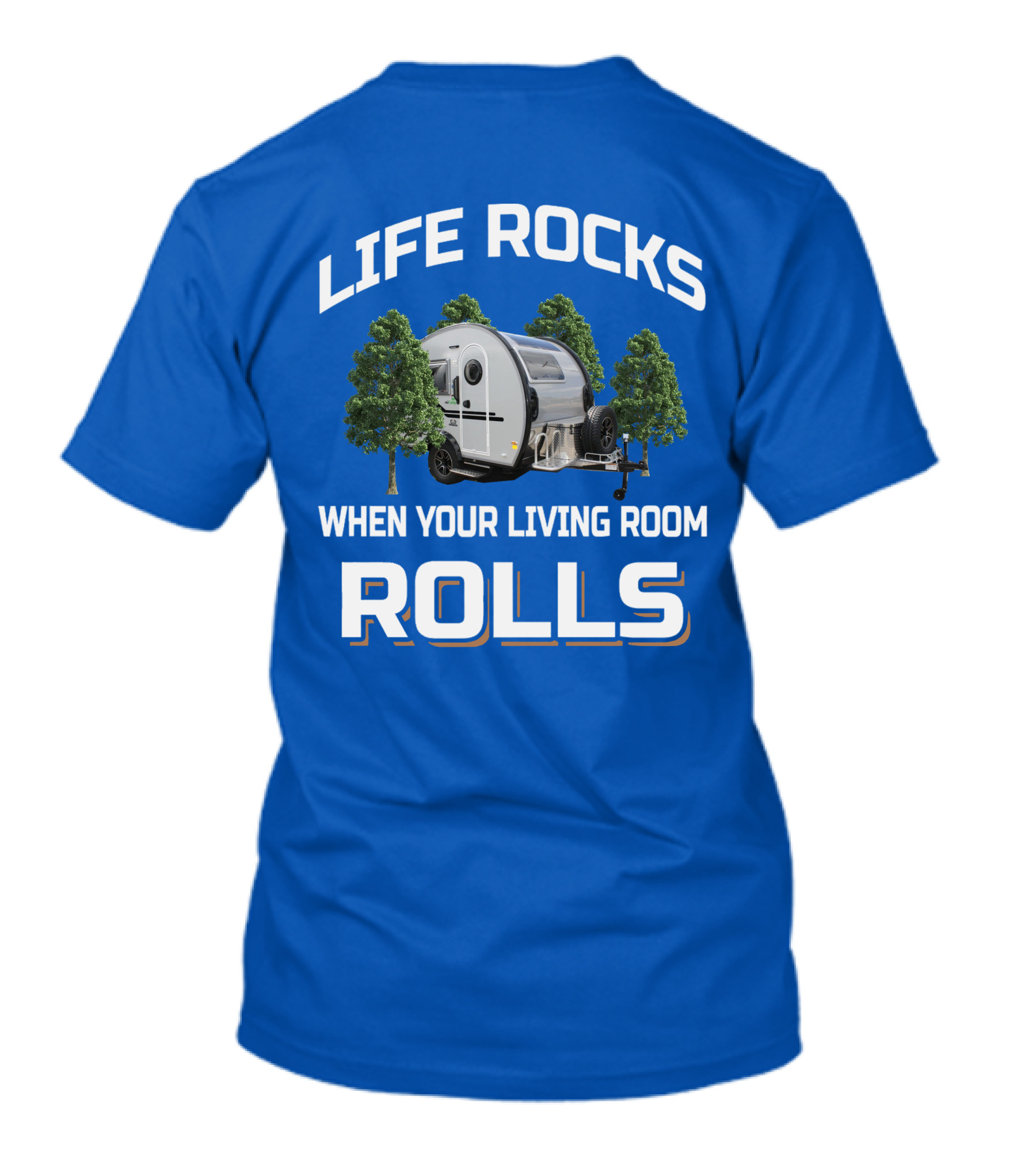 LIFE ROCKS WHEN YOUR LIVING ROOM ROLLS T@b 320s Camper Trailer Adventure T-Shirt