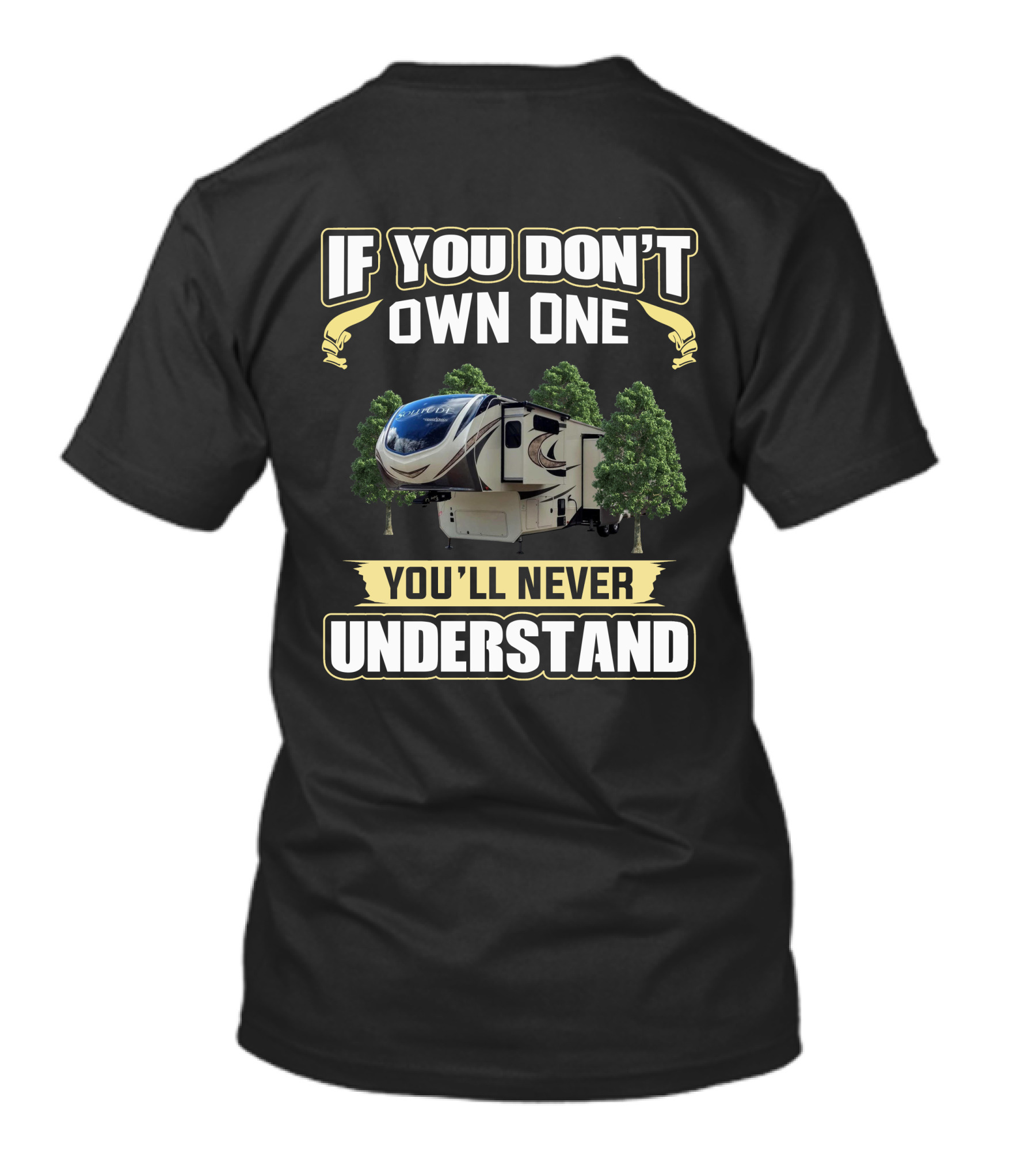 If You Don't Own One You'll Never Understand RV Camper Solitude 375 T-Shirt