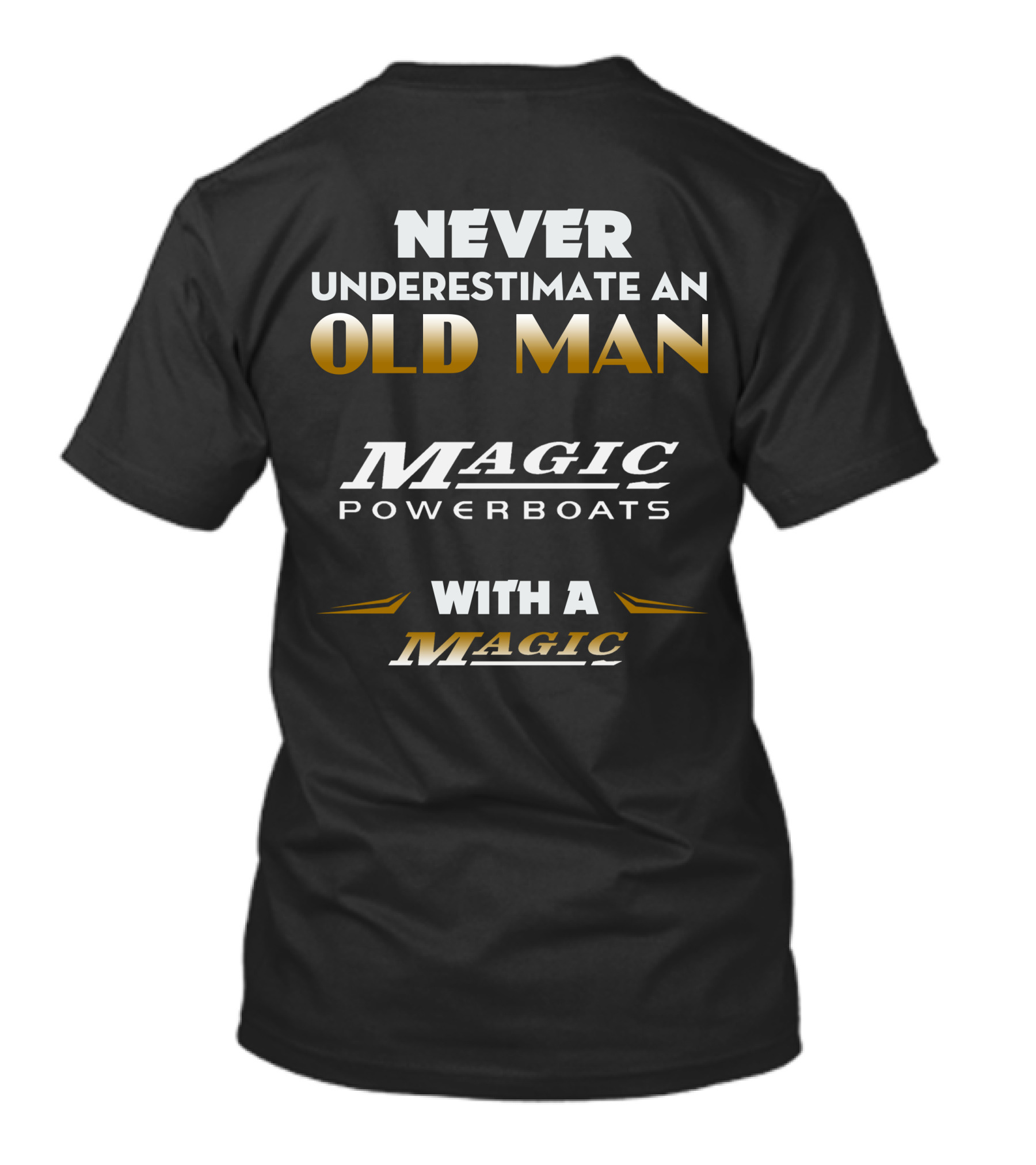 NEVER UNDERESTIMATE AN OLD MAN MAGIC POWERBOATS WITH A MAGIC T-Shirt