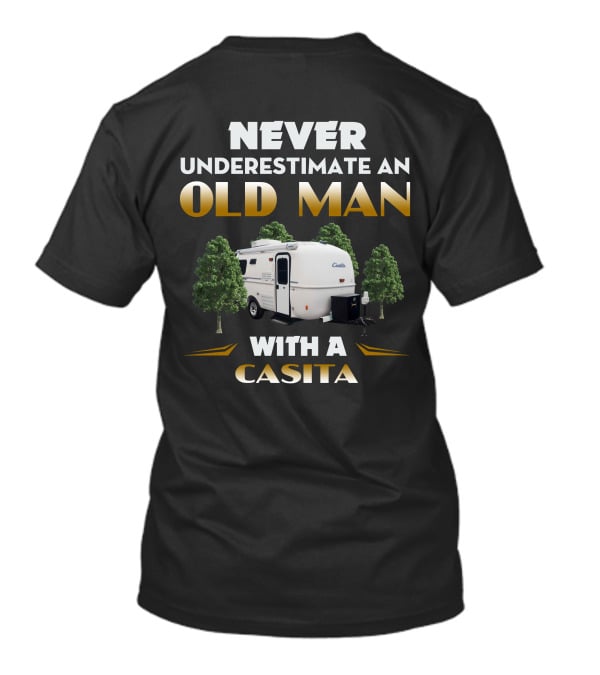 Never Underestimate An Old Man With A Casita Camper Trailer T-Shirt