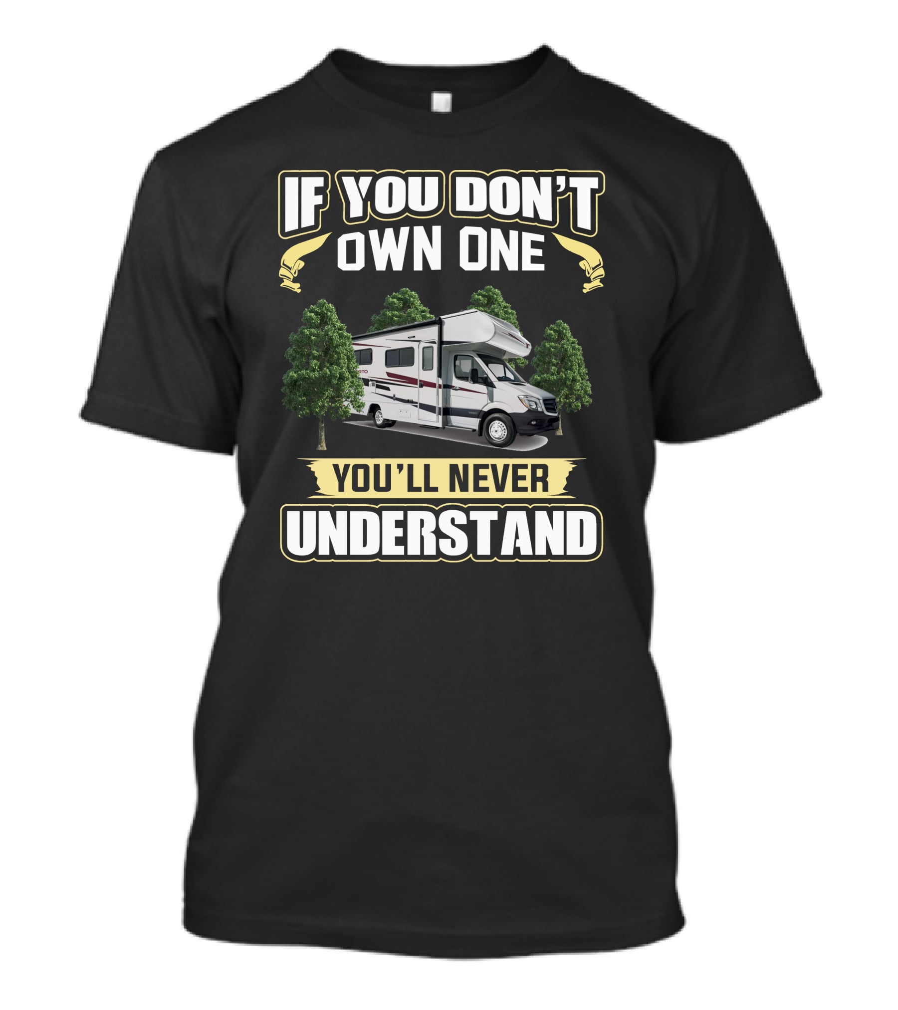 If You Don't Own One You'll Never Understand Camper Van Life T-Shirt