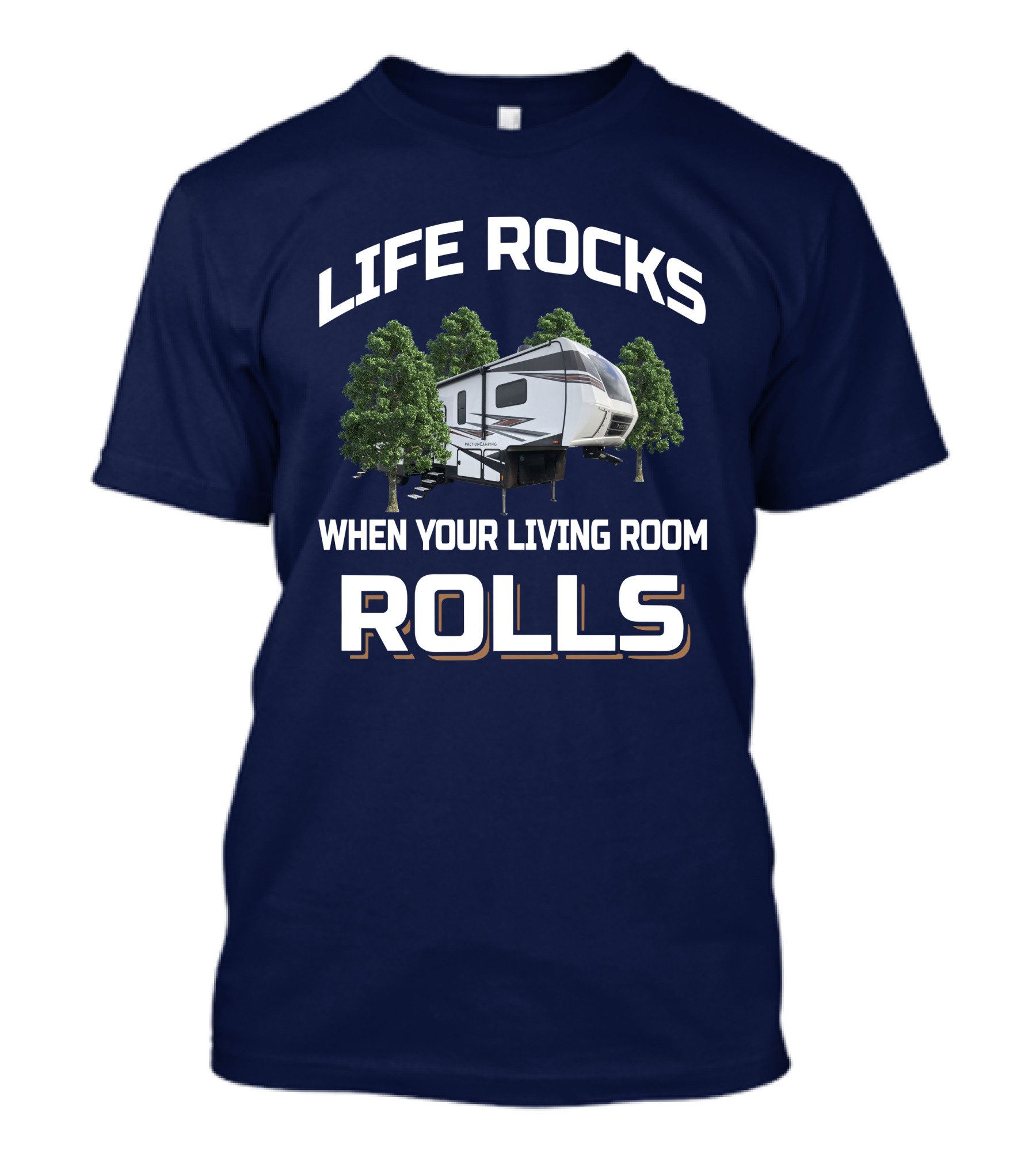 LIFE ROCKS WHEN YOUR LIVING ROOM ROLLS 35DK5 RV CAMPER TRAILER T-Shirt
