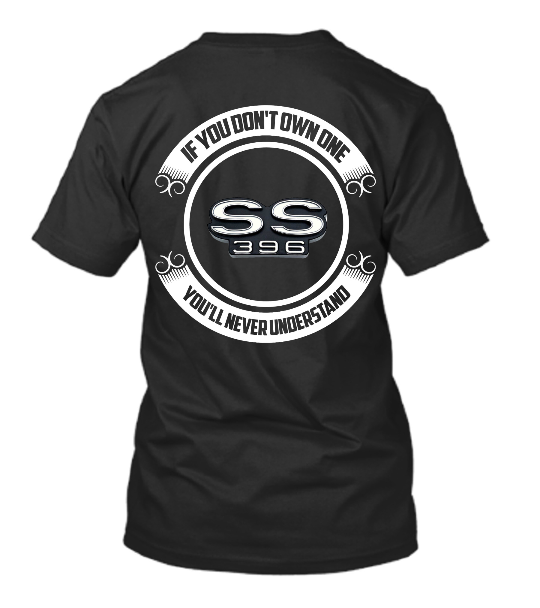 If You Don't Own One You'll Never Understand SS 396 Chevelle T-Shirt