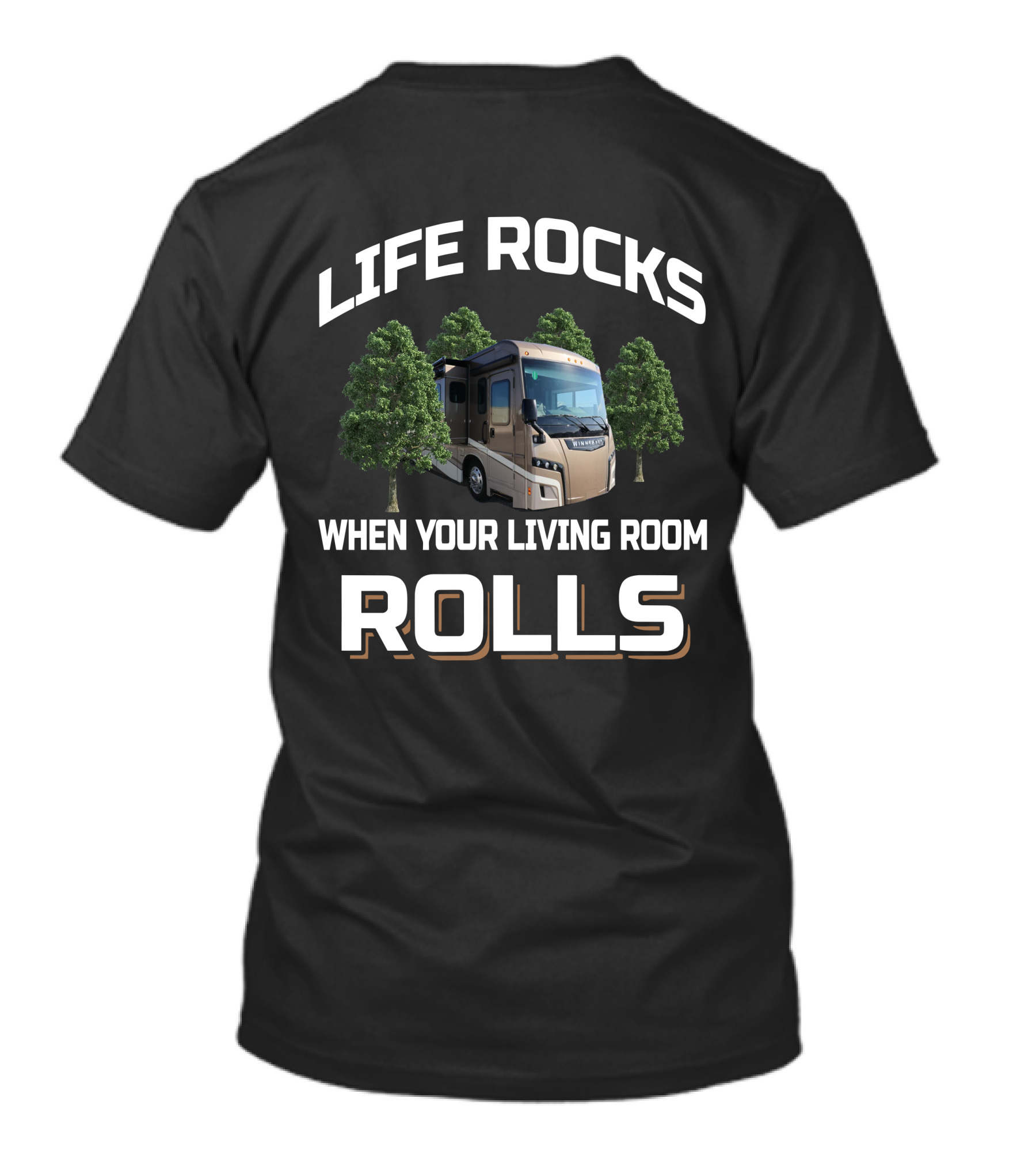 LIFE ROCKS WHEN YOUR LIVING ROOM ROLLS Camping RV Enthusiast 38w T-Shirt
