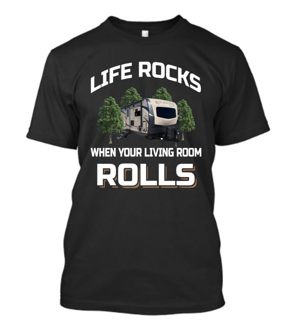 LIFE ROCKS WHEN YOUR LIVING ROOM ROLLS ROCKWOOD 2608 T-Shirt