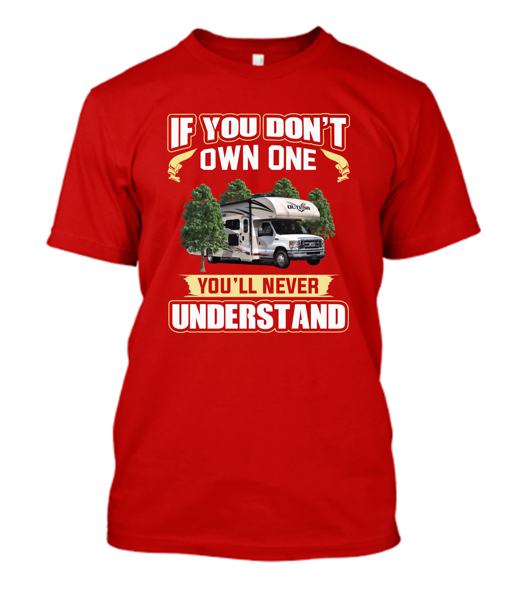 Outlaw RV If You Don't Own One You'll Never Understand T-Shirt