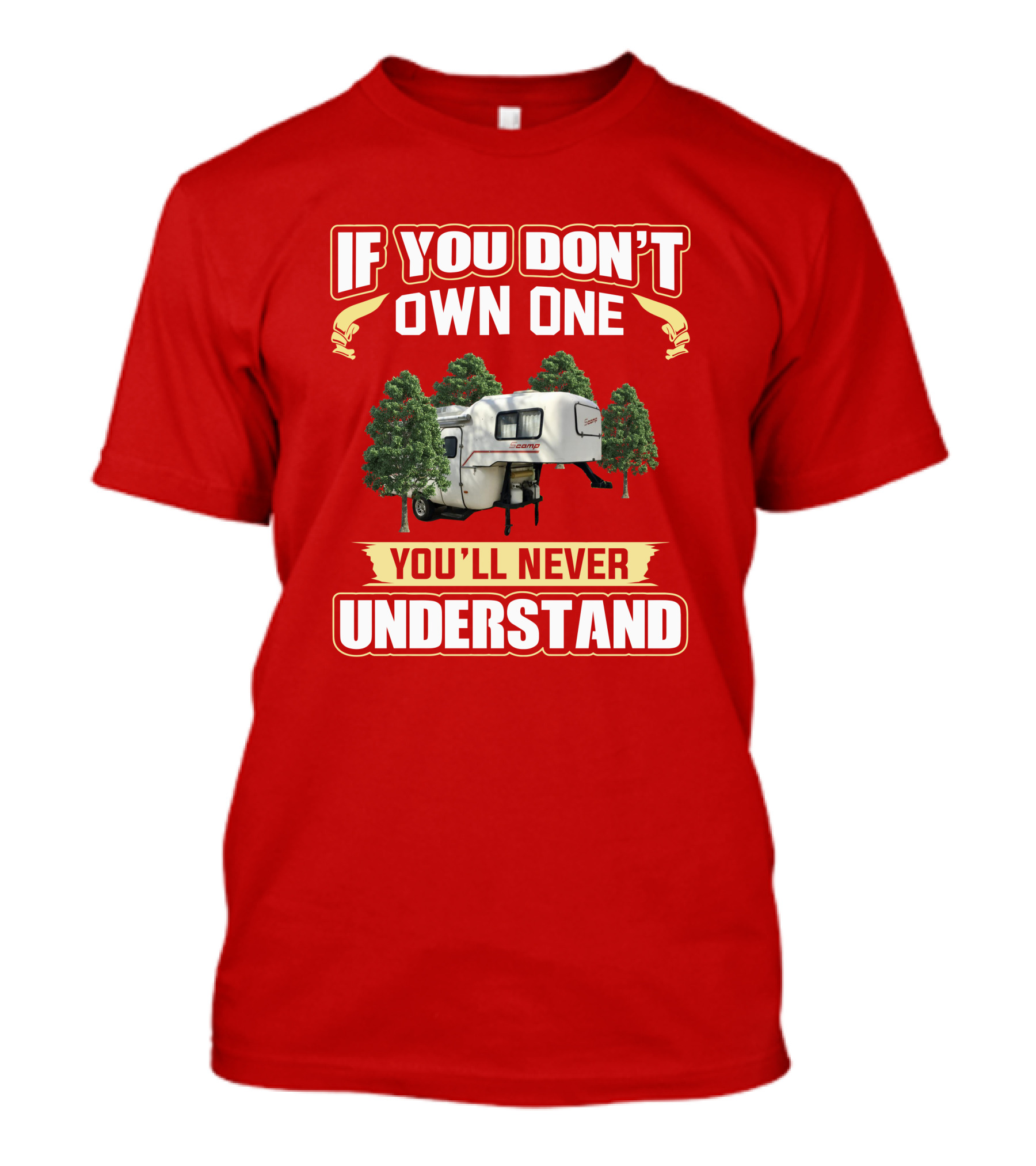 If You Don't Own One You'll Never Understand Scamp 19 Deluxe Camper T-Shirt