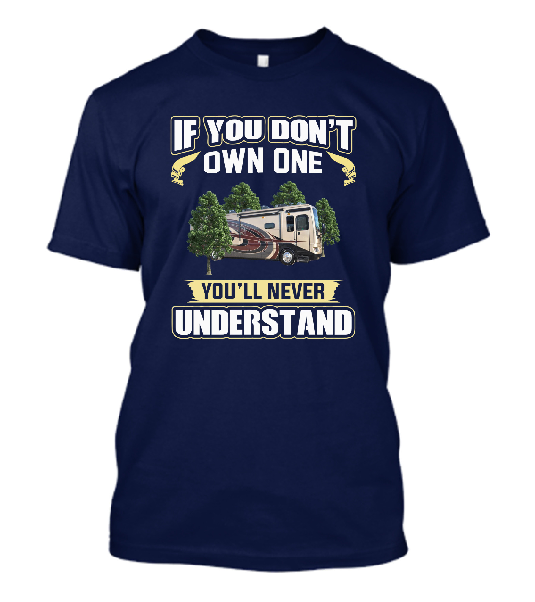 If You Don't Own One You'll Never Understand Pace Arrow LXE RV Life T-Shirt