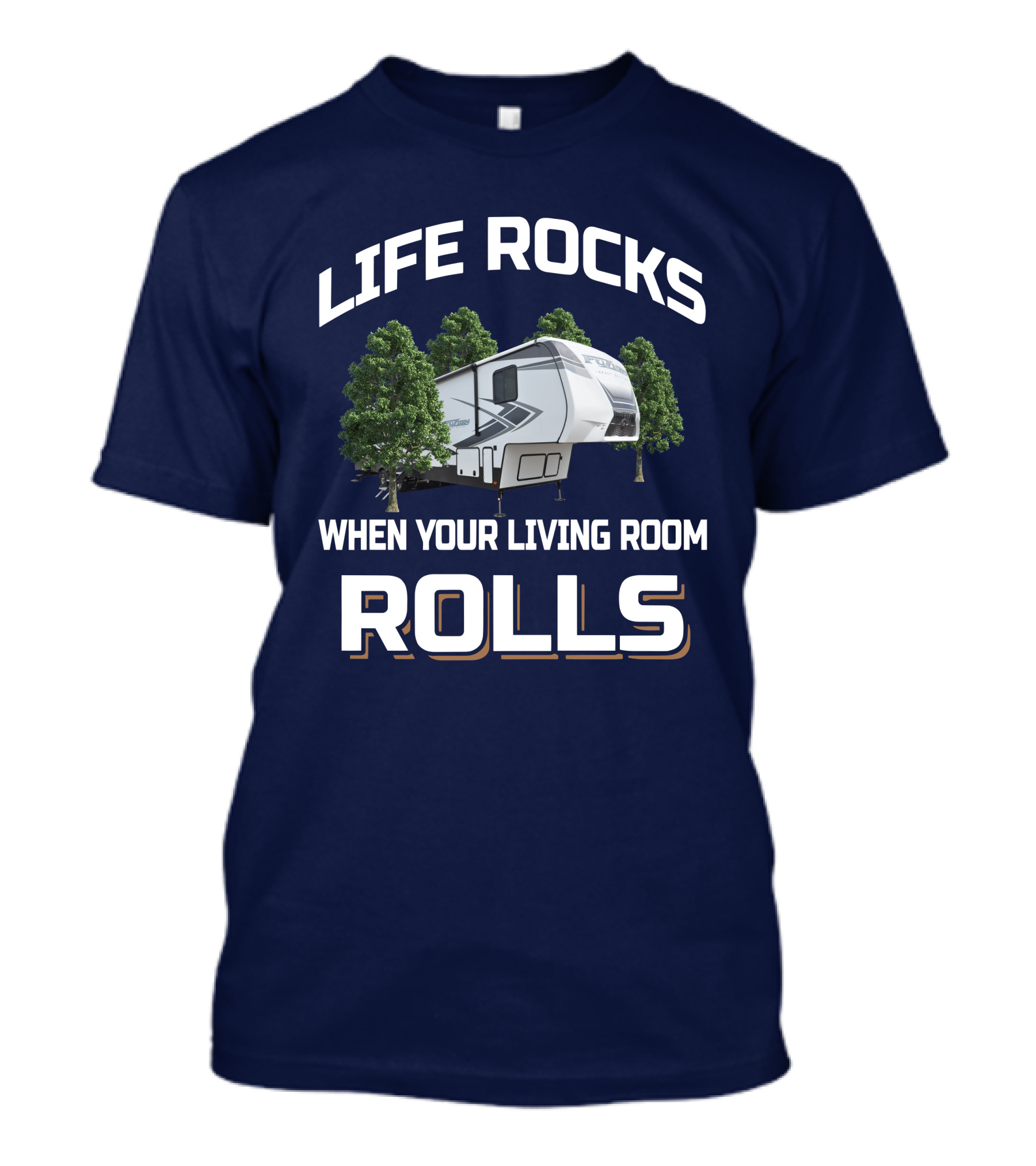 LIFE ROCKS WHEN YOUR LIVING ROOM ROLLS Keystone Fuzion RV Camper Forest Adventure T-Shirt