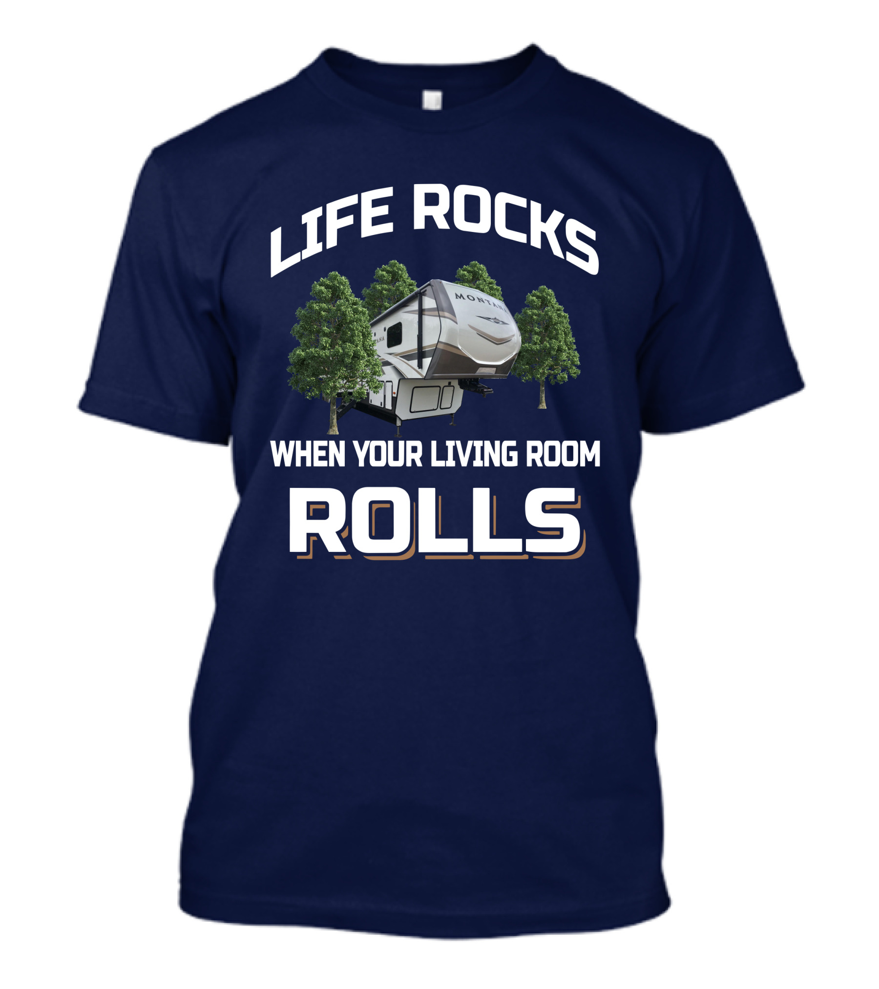 Life Rocks When Your Living Room Rolls Montana RD T-Shirt