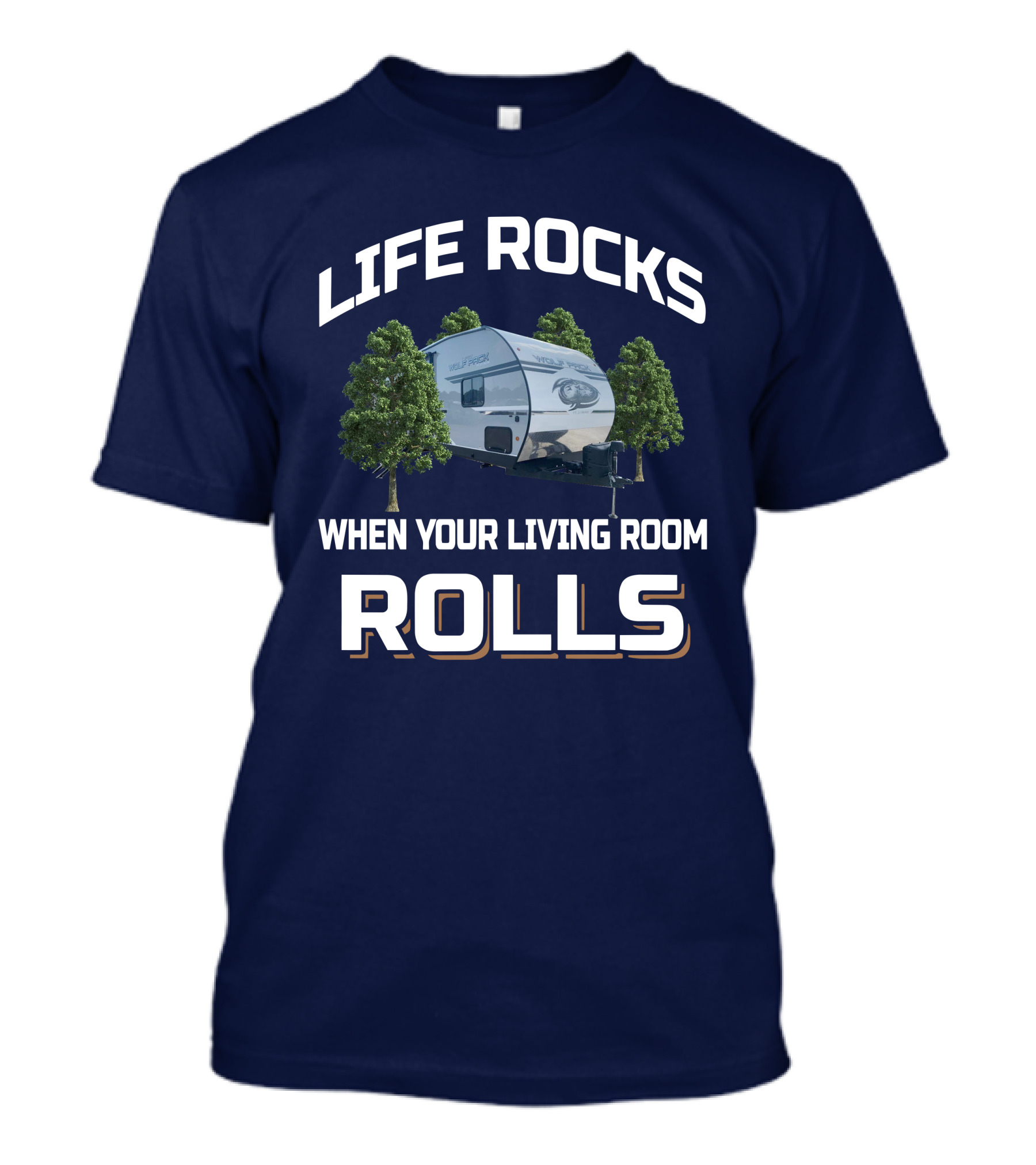 Life Rocks When Your Living Room Rolls Wolf Pack Toyhauler T-Shirt