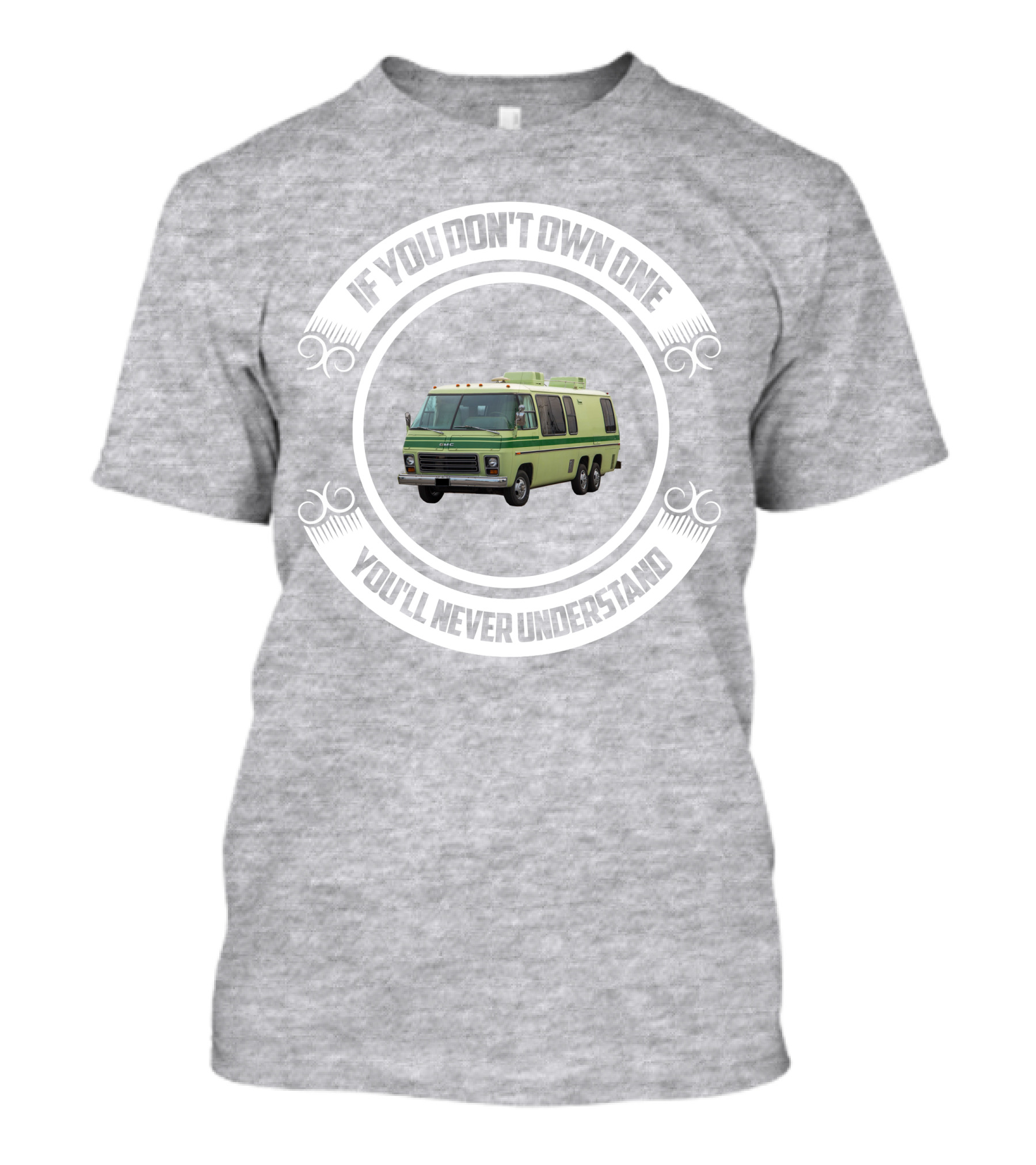 GMC Motorhome If You Don't Own One You'll Never Understand T-Shirt