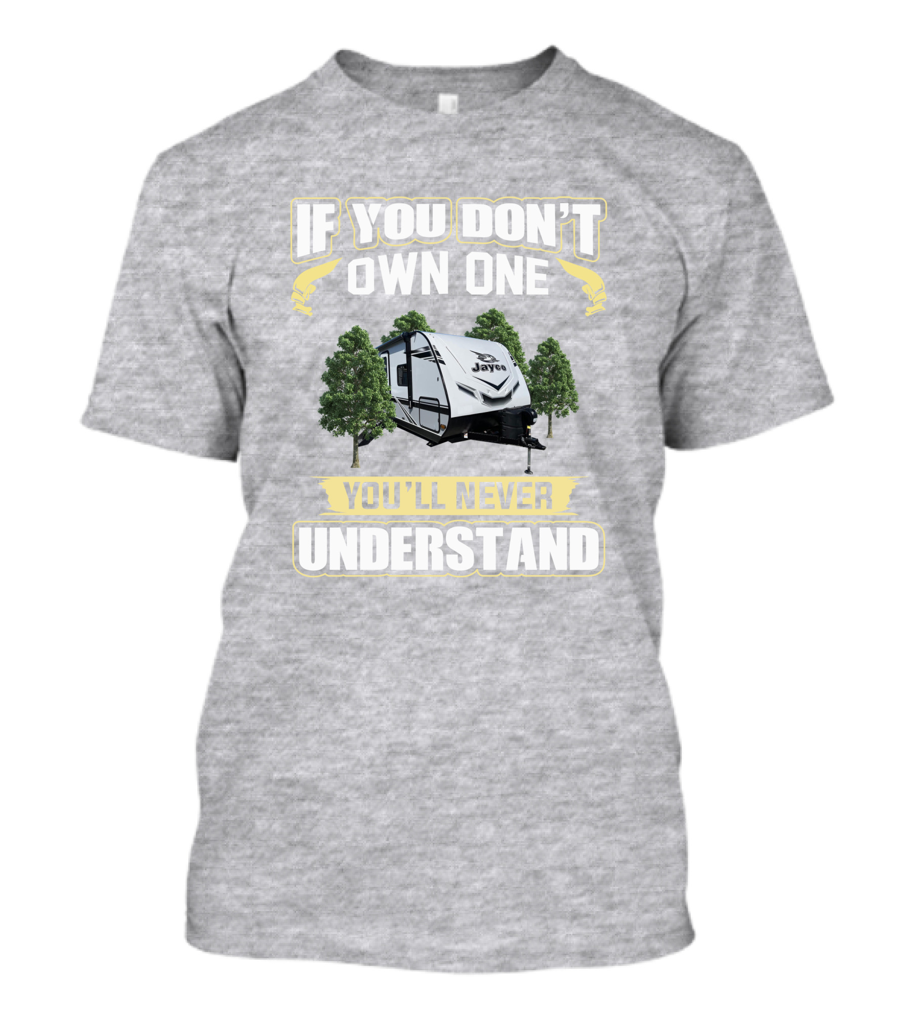 If You Don't Own One Jayco You'll Never Understand T-Shirt