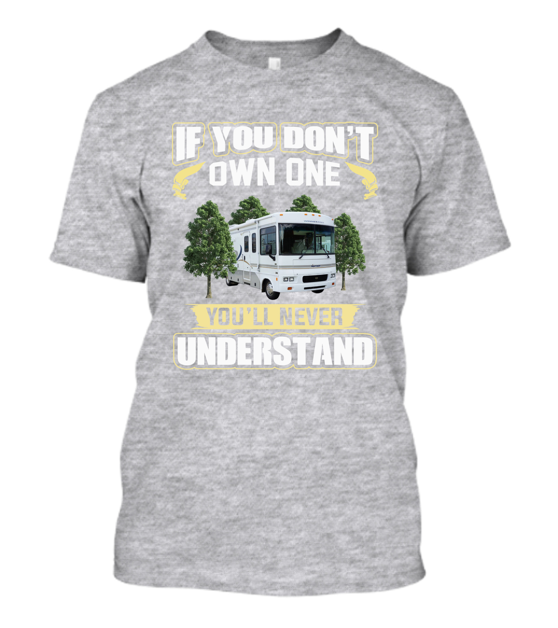 Winnebago Sightseer 30B If You Don't Own One You'll Never Understand T-Shirt