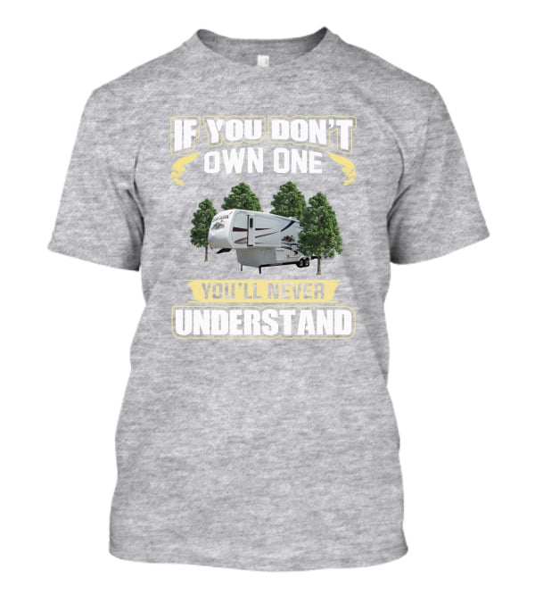 If You Don't Own A Cedar Creek You'll Never Understand T-Shirt