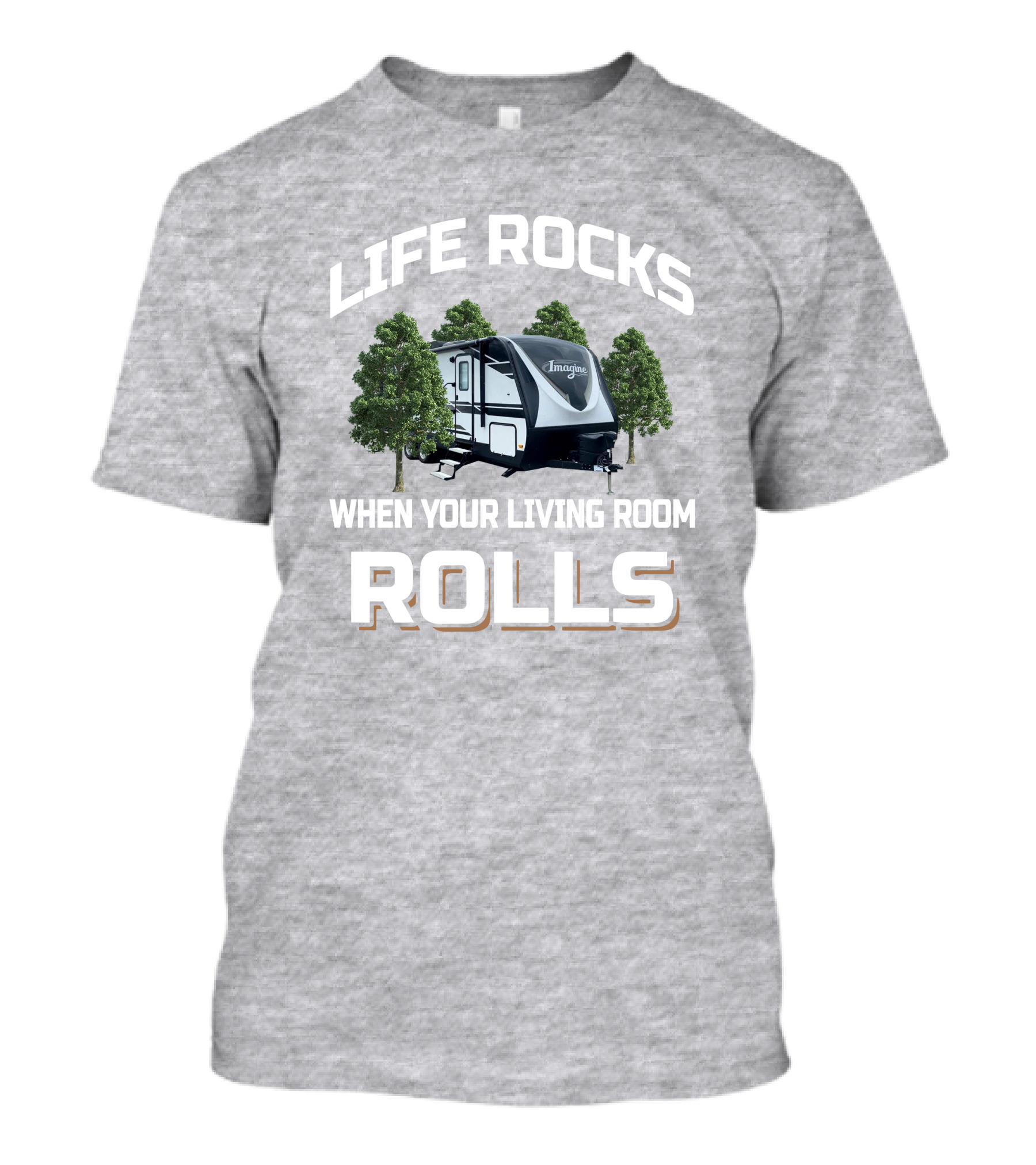 Life Rocks When Your Living Room Rolls Imagine Trailer T-Shirt
