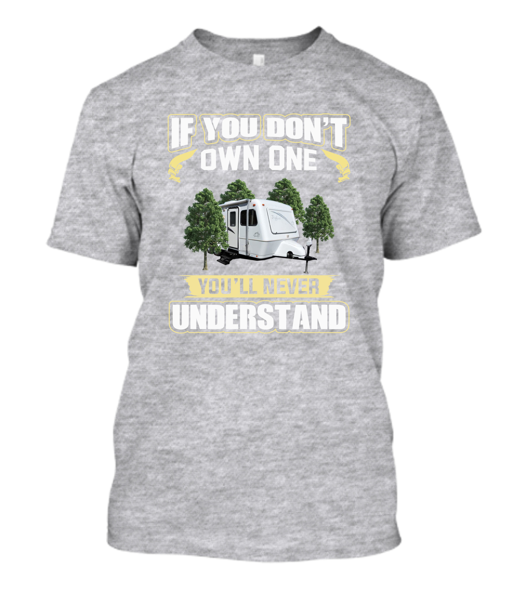 If You Don't Own One You'll Never Understand Forest Camper 25b25rq T-Shirt