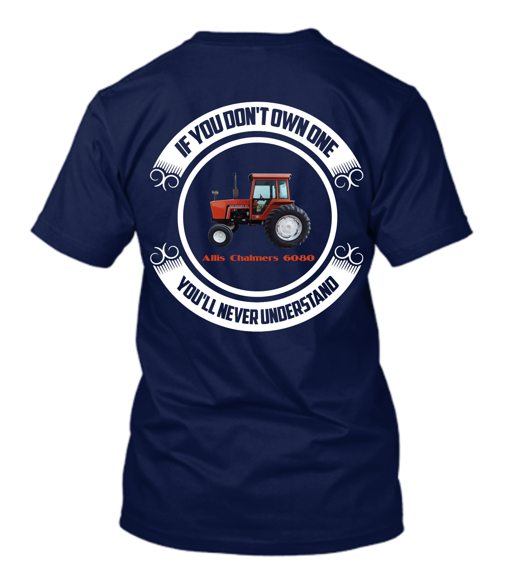 If You Don't Own One Allis Chalmers 6080 You'll Never Understand T-Shirt