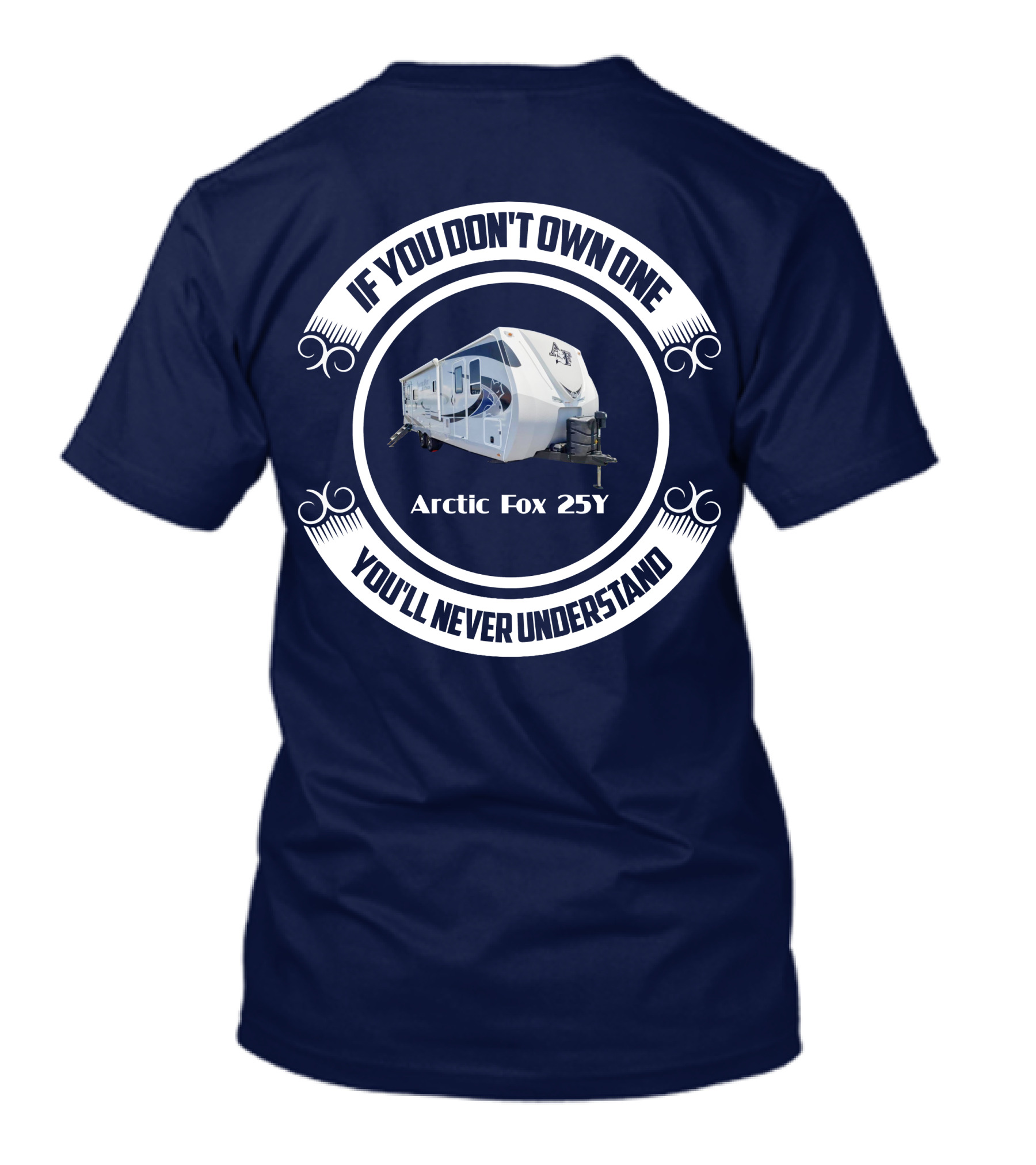 IF YOU DON'T OWN ONE YOU'LL NEVER UNDERSTAND Arctic Fox 25Y T-Shirt