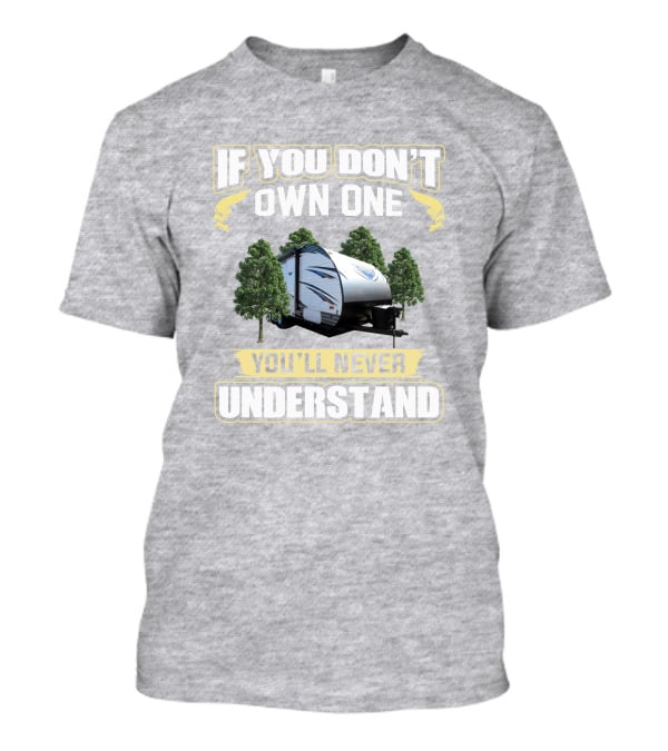 If You Don't Own One You'll Never Understand Cruise Lite 171rbxl T-Shirt