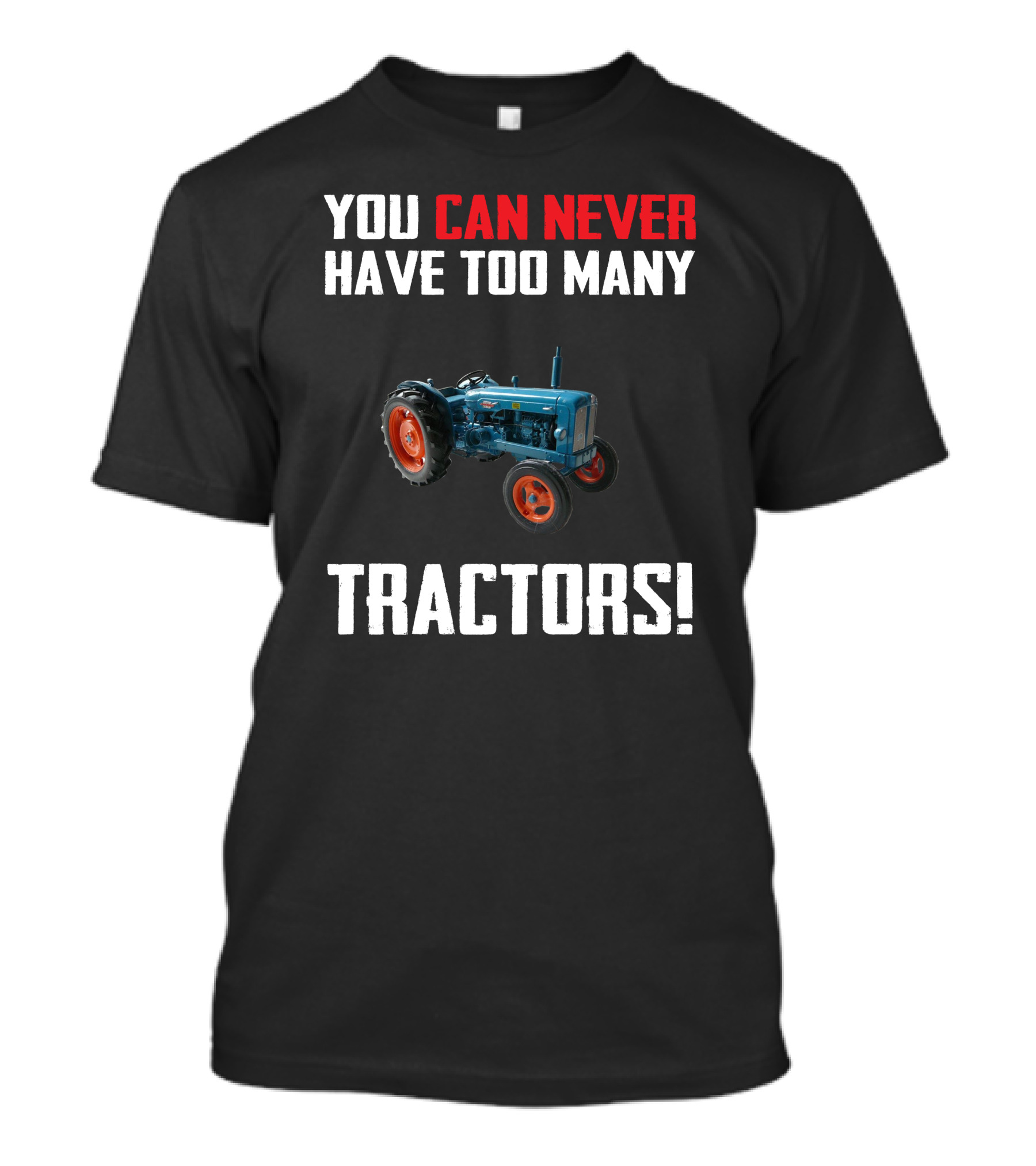You Can Never Have Too Many Fordson Major Tractors T-Shirt