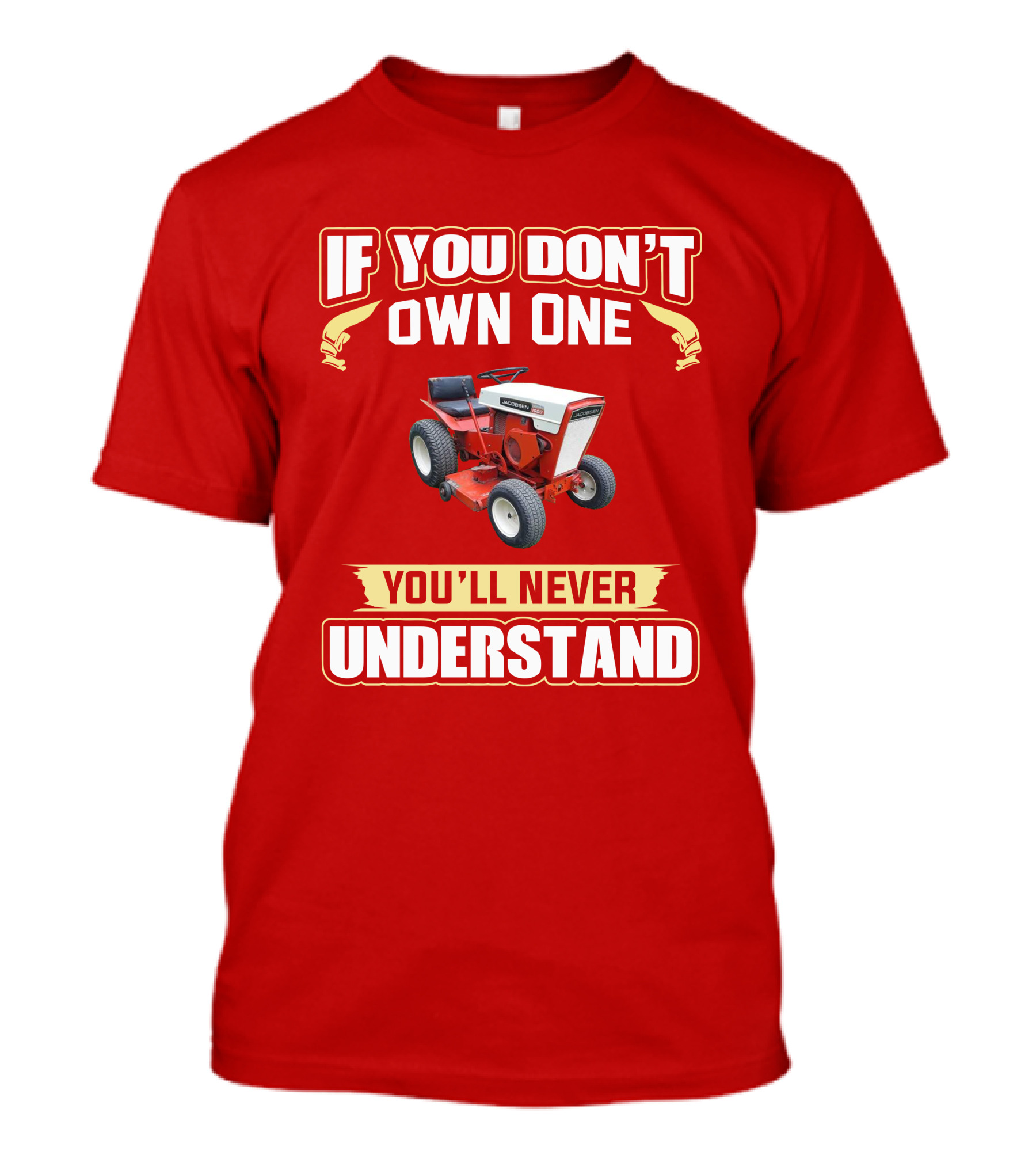If You Don't Own One You'll Never Understand Jacobsen Tractor T-Shirt