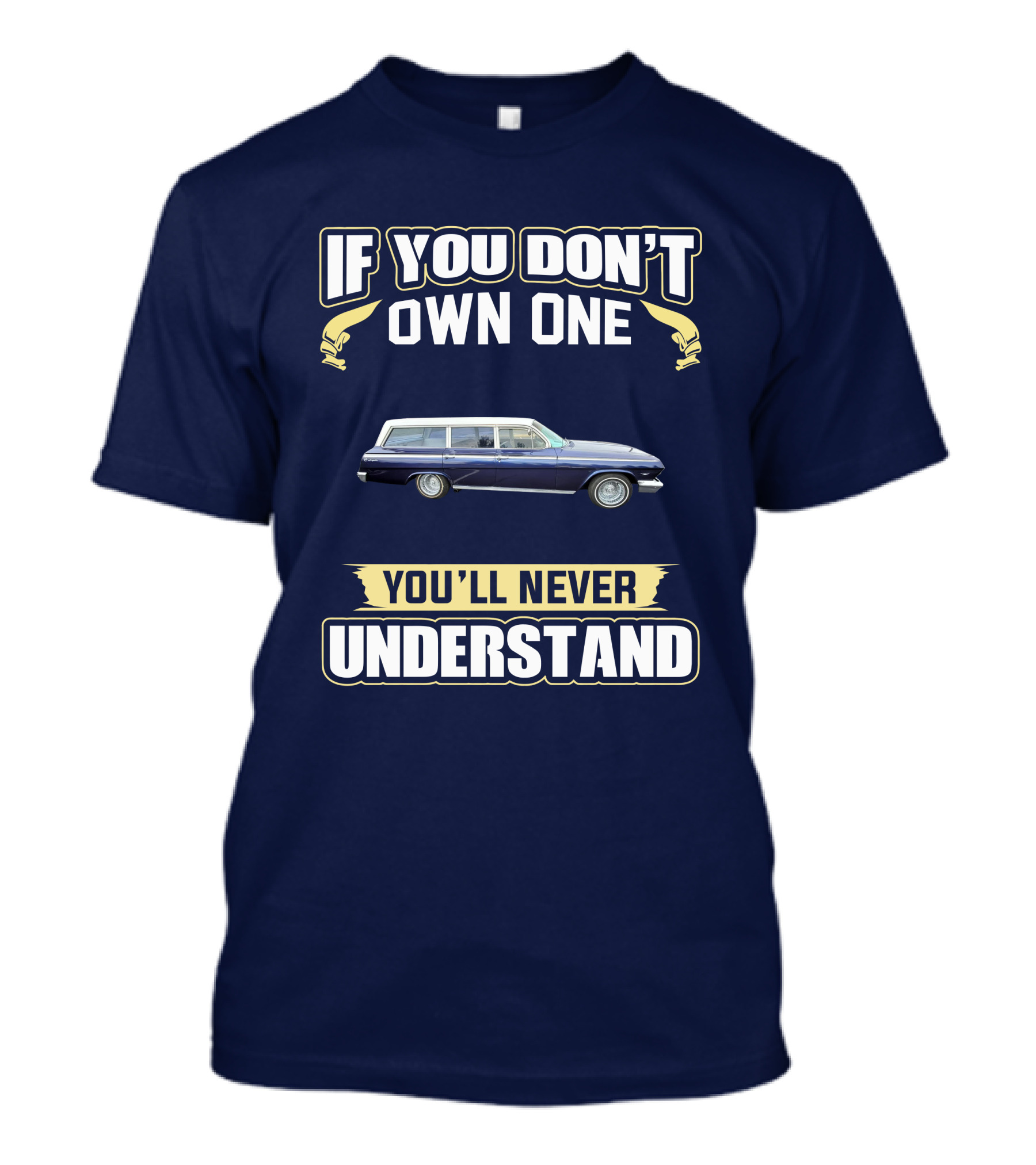 If You Don't Own One Chevrolet X Frame You'll Never Understand T-Shirt
