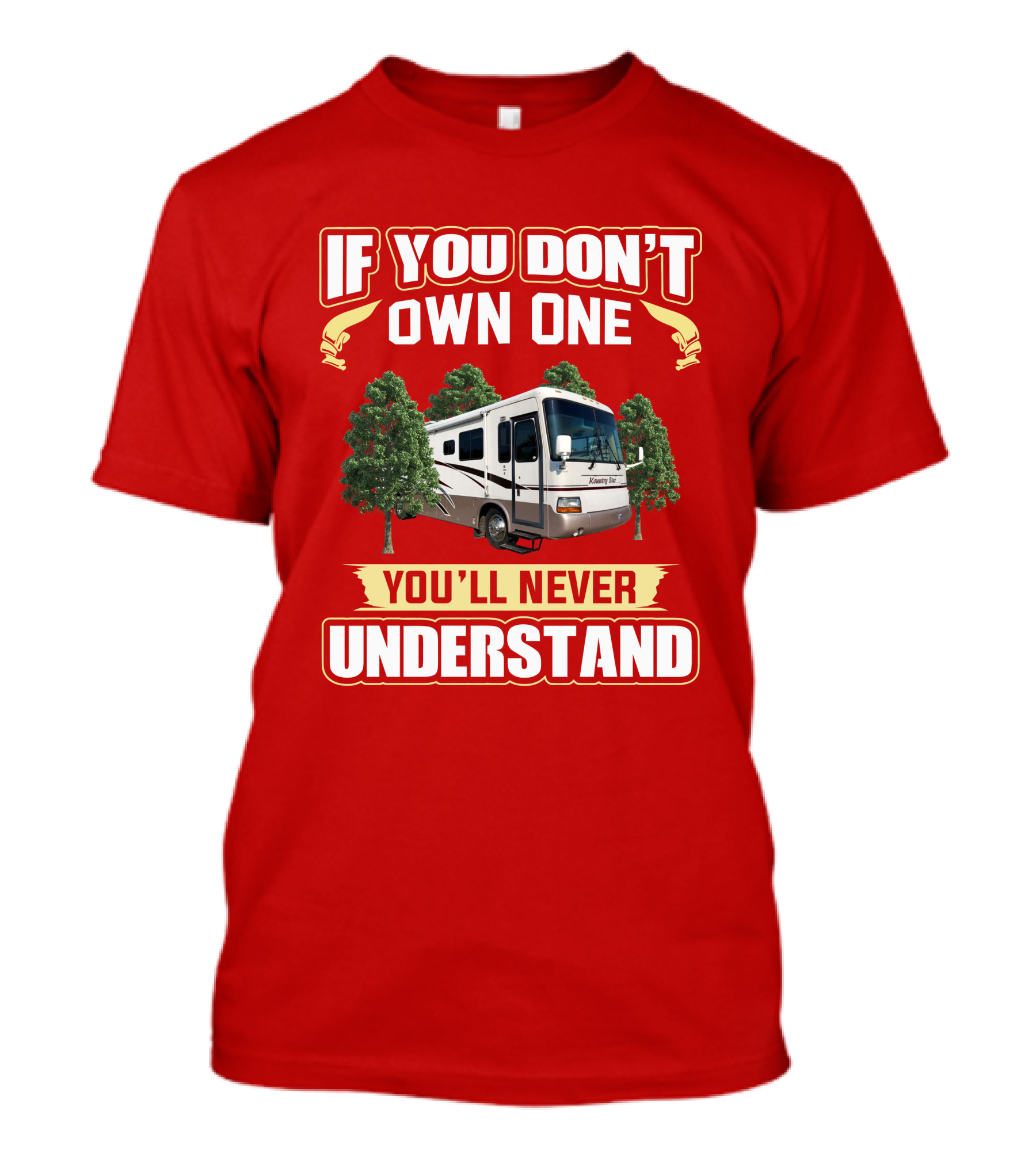 If You Don't Own One You'll Never Understand Newmar Kountry Star 3669 T-Shirt