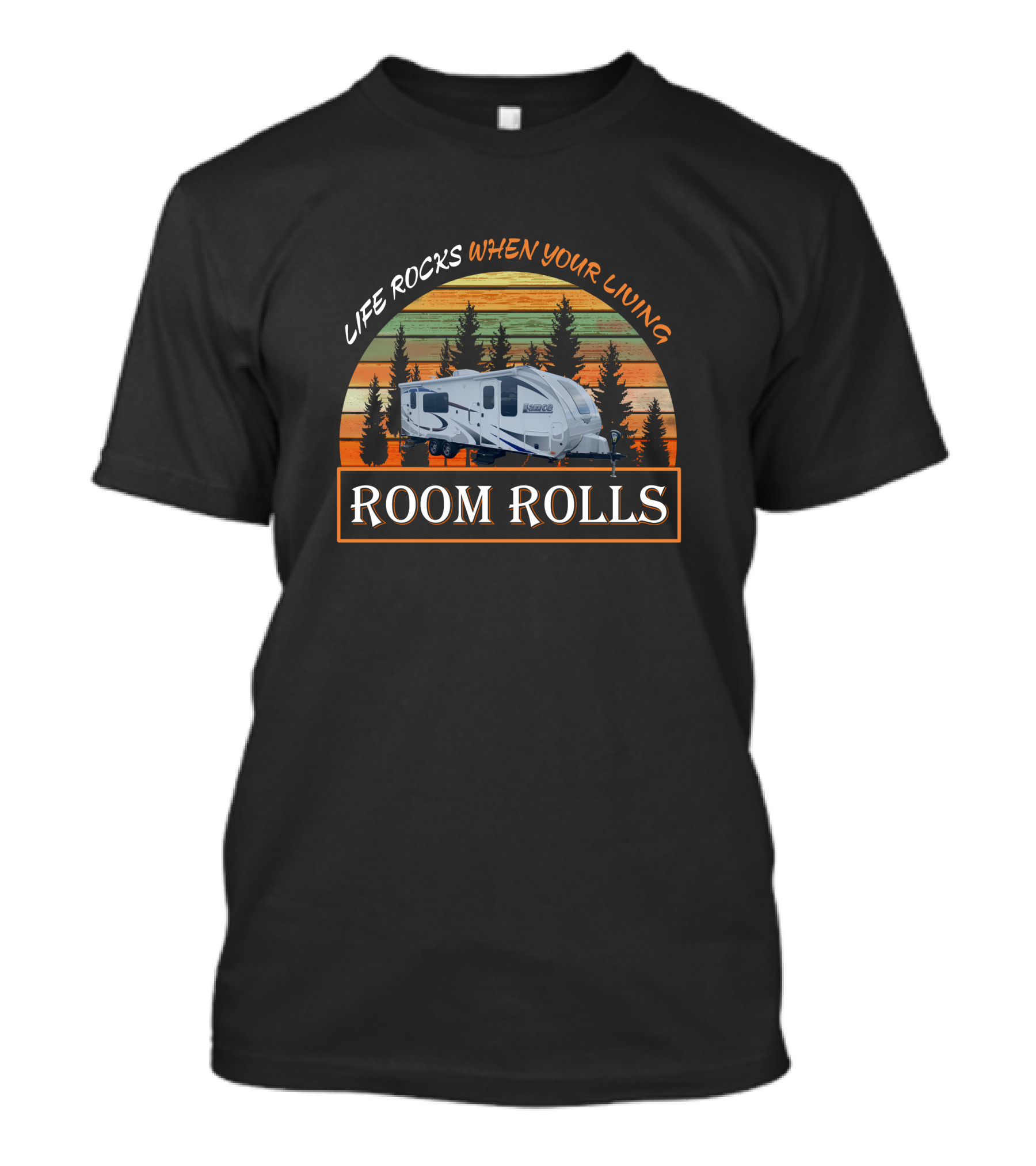 Life Rocks When Your Living Lance 2285 Trailer Room Rolls T-Shirt