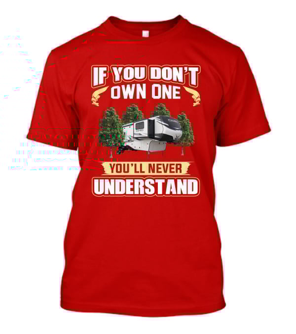 IF YOU DON'T OWN ONE YOU'LL NEVER UNDERSTAND CROSSROADS CAMEO 3701RL T-Shirt