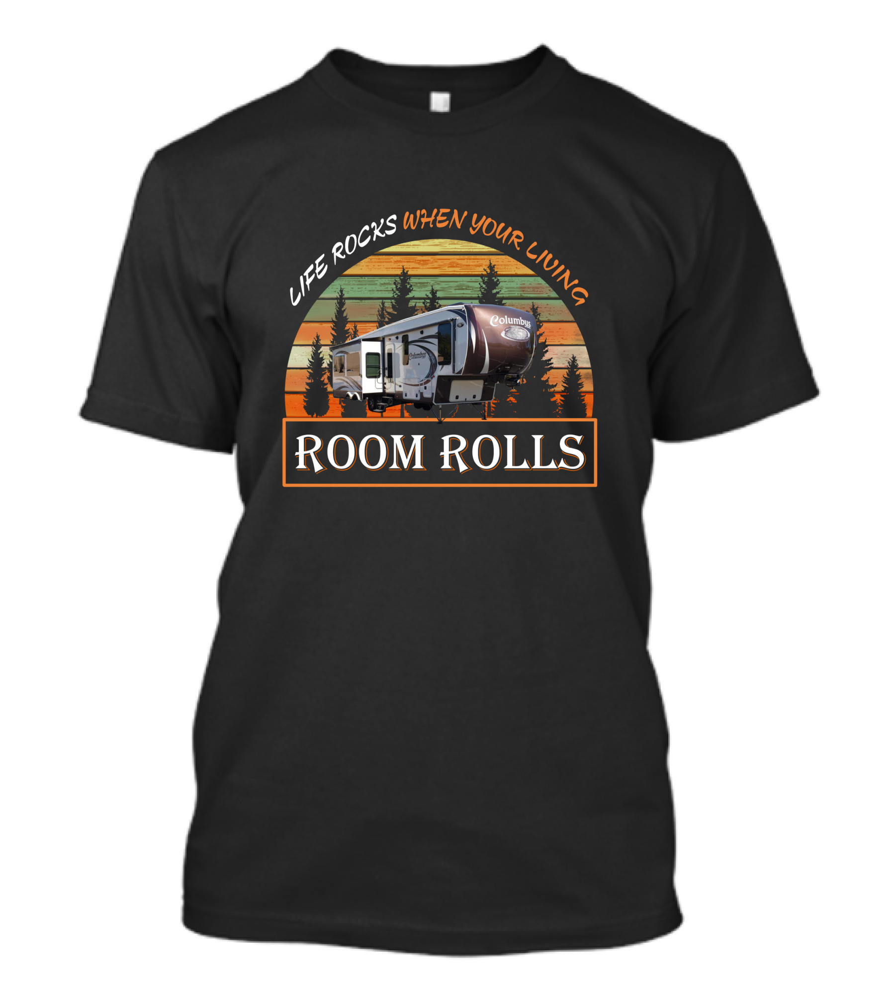 LIFE ROCKS WHEN YOUR LIVING ROOM ROLLS Columbus T-Shirt