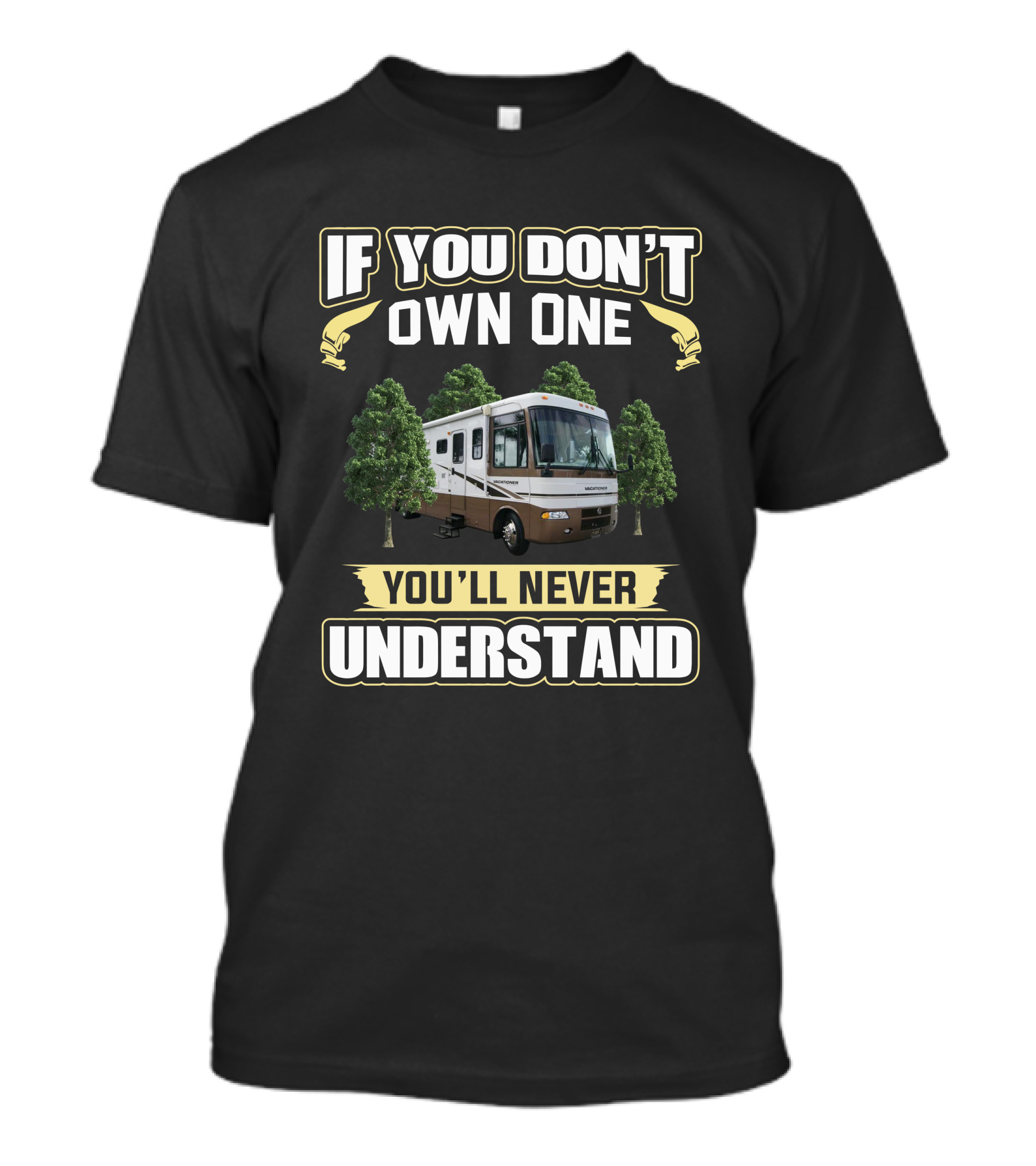 If You Don't Own One You'll Never Understand Holiday Rambler Vacationer 36 T-Shirt