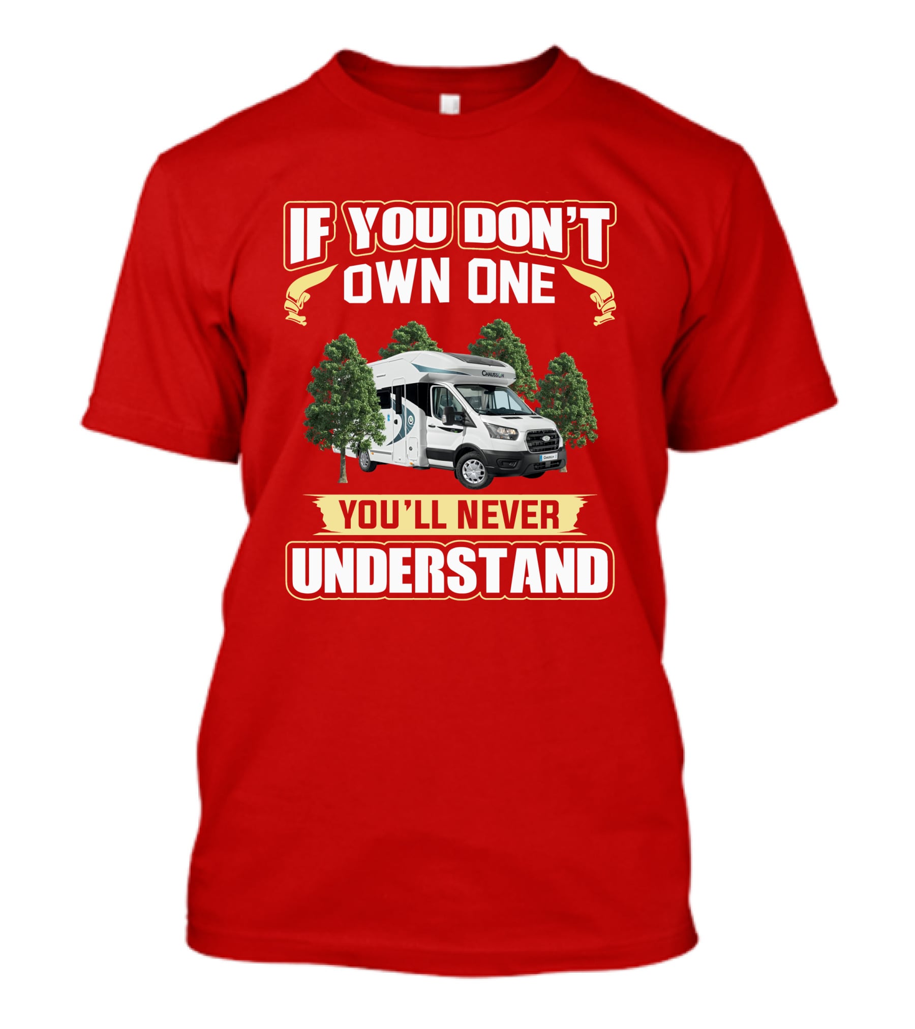 If You Don't Own One You'll Never Understand Chausson Camper T-Shirt