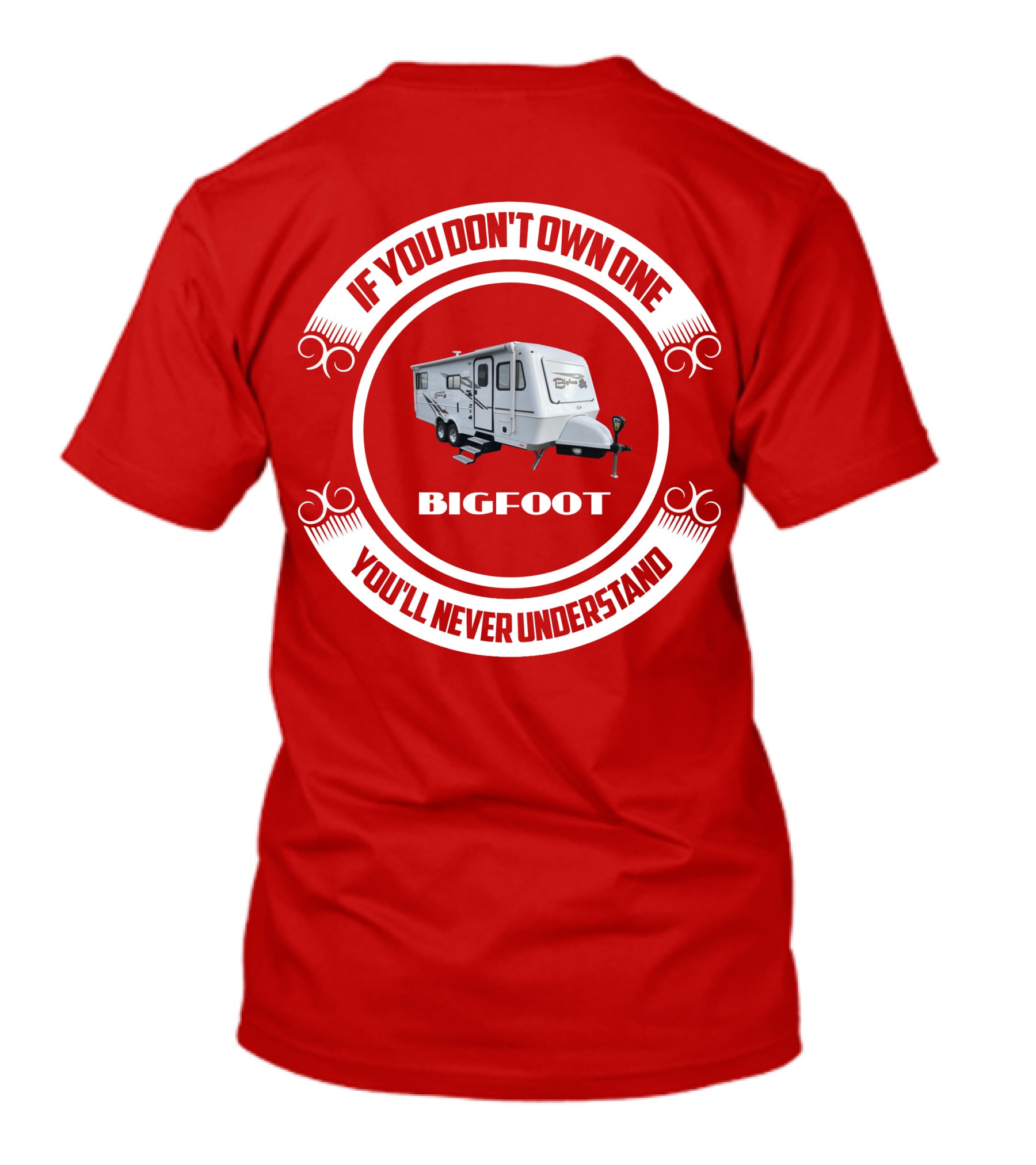 If You Don't Own One Bigfoot 25RQ You'll Never Understand T-Shirt