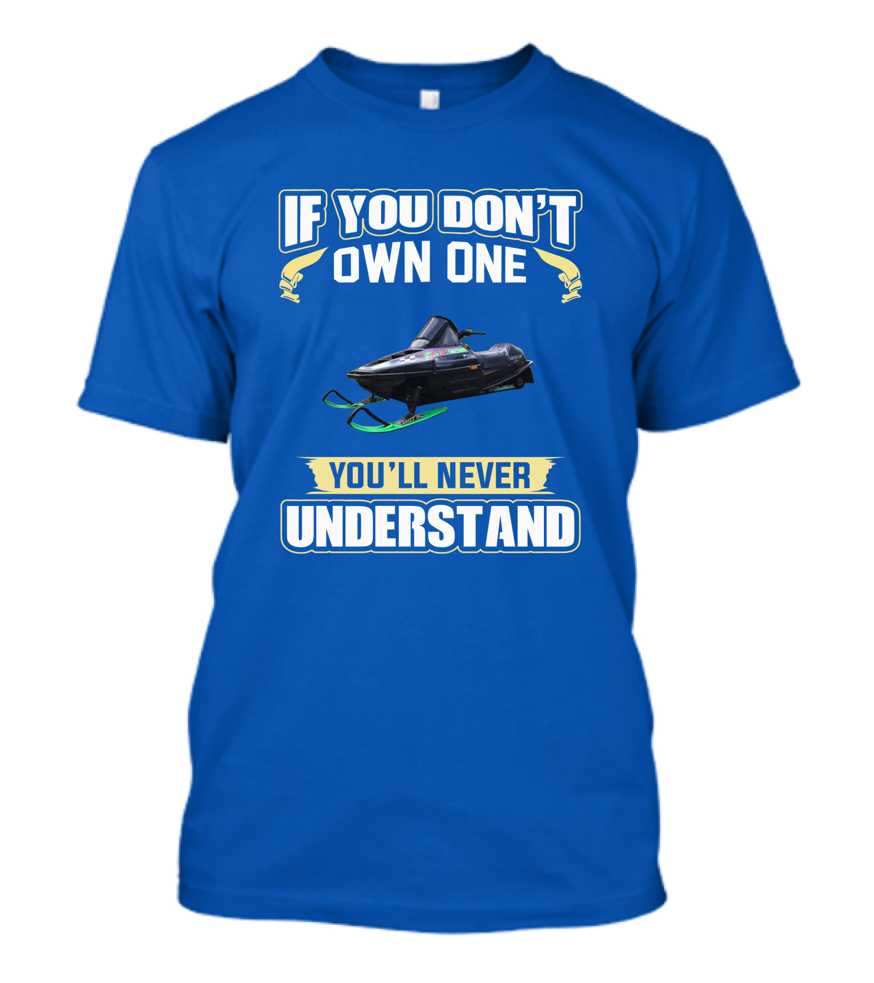 If You Don't Own One You'll Never Understand Arctic Cat ZR T-Shirt