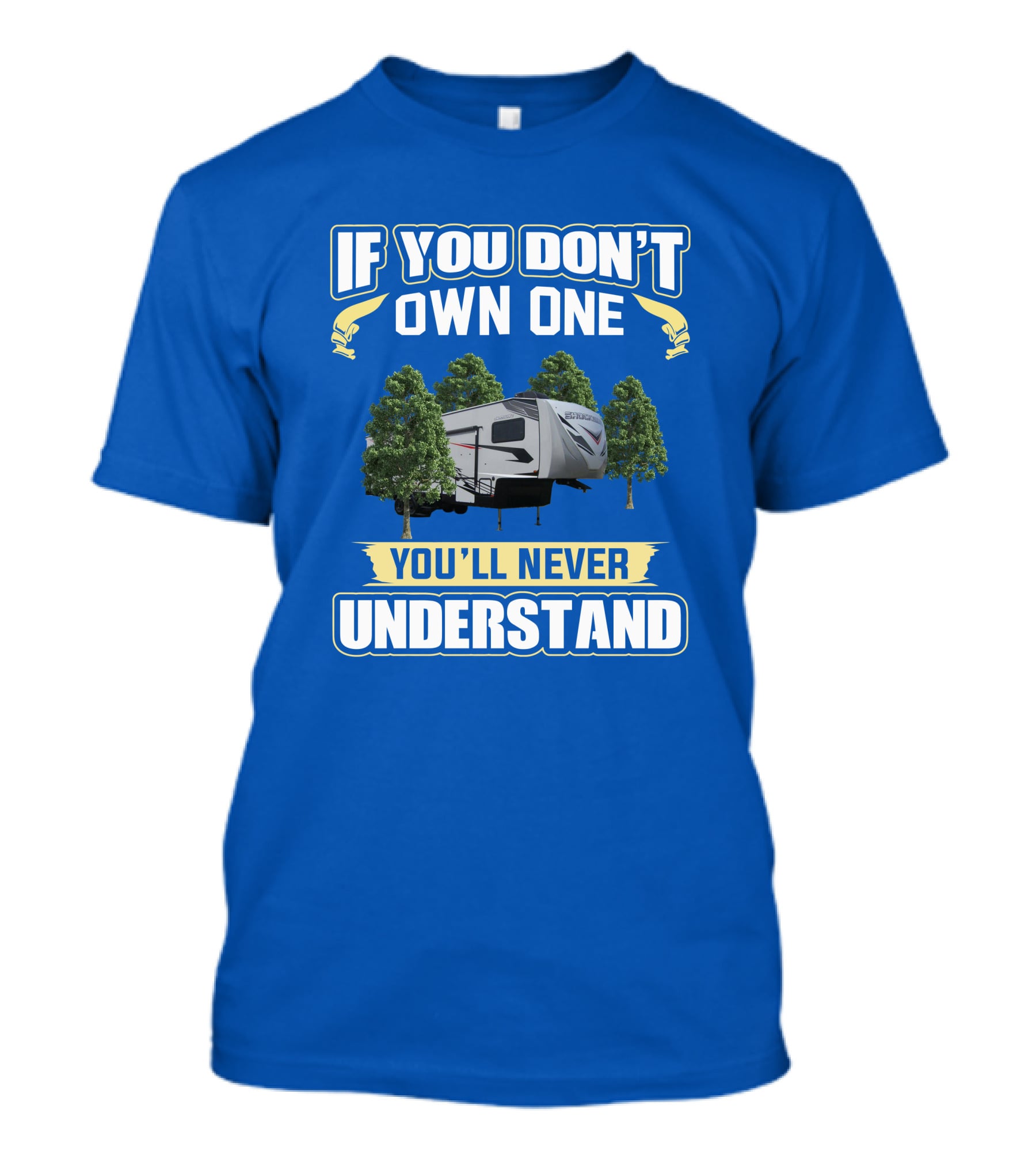 If You Don't Own One You'll Never Understand Camping Trailer Forest Scene T-Shirt