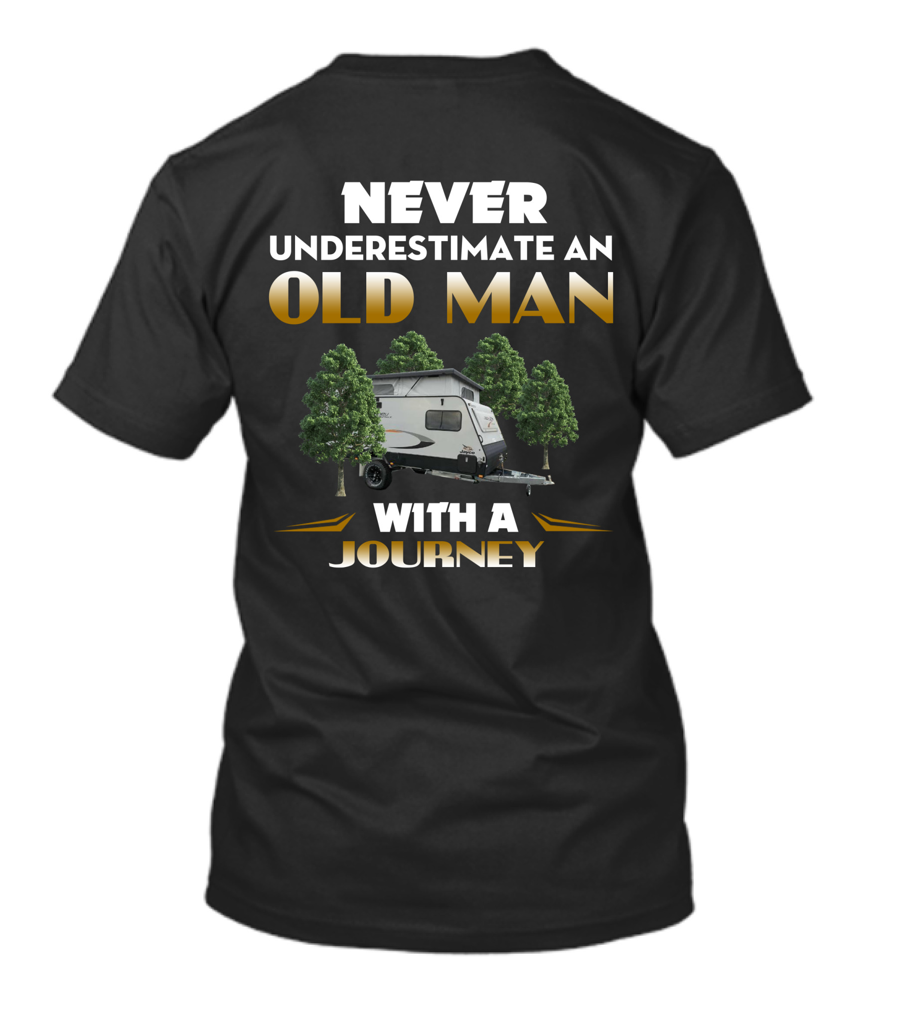 Never Underestimate An Old Man With A Journey Jayco 15-48-6 Camper Trailer T-Shirt