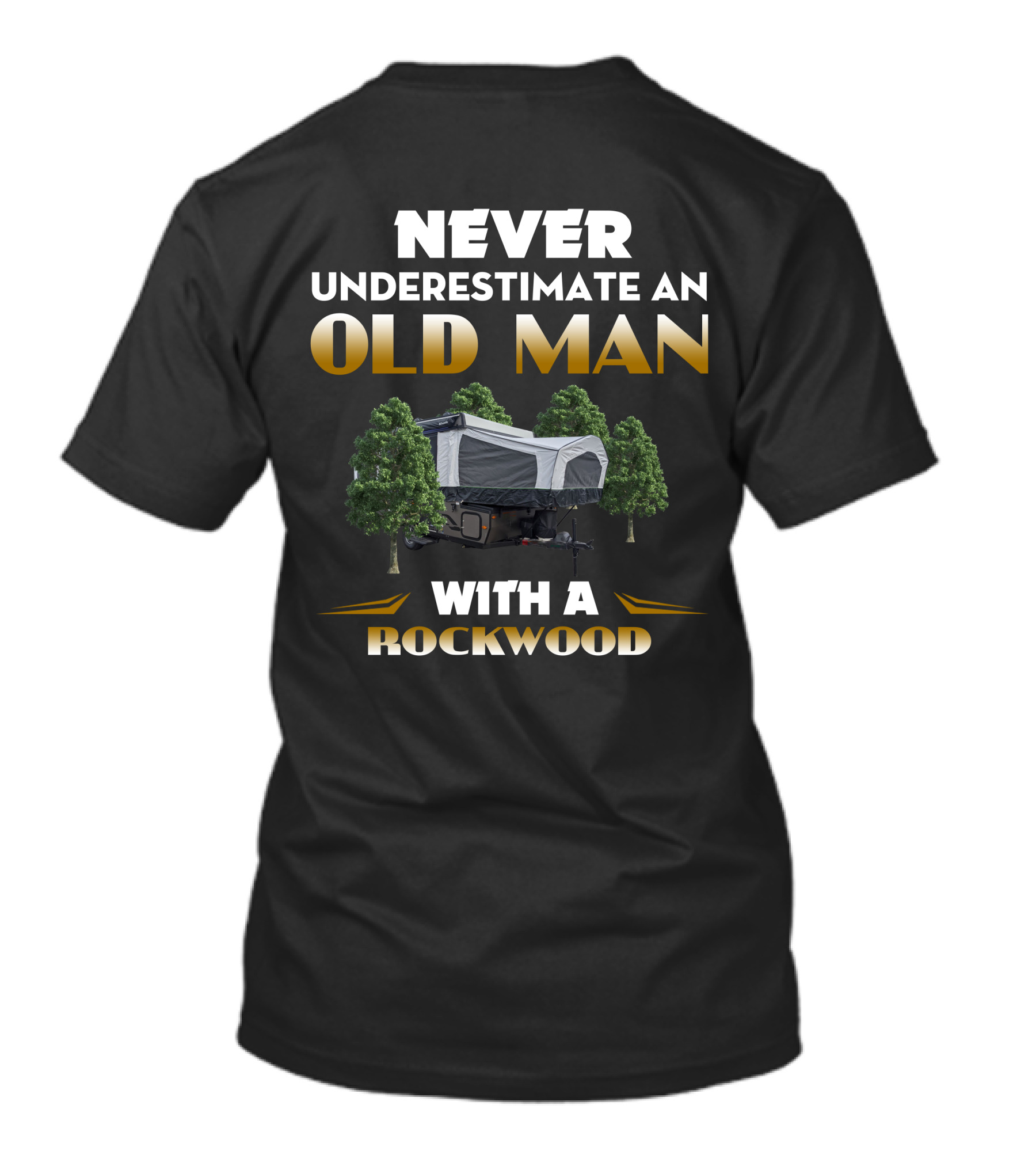 NEVER UNDERESTIMATE AN OLD MAN WITH A ROCKWOOD CAMPER T-Shirt