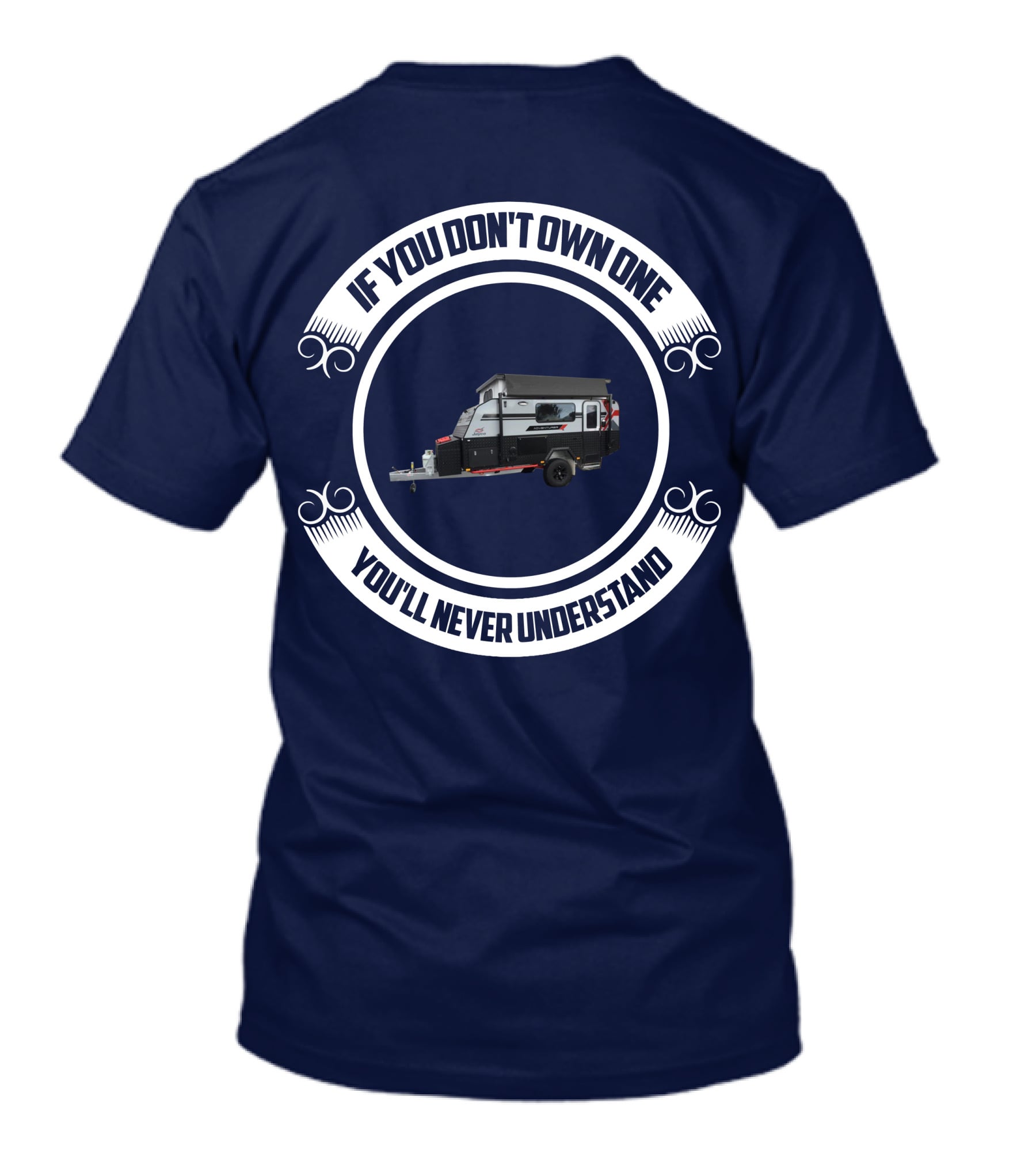 If You Don't Own One You'll Never Understand Jayco Adventurer Camper Trailer T-Shirt