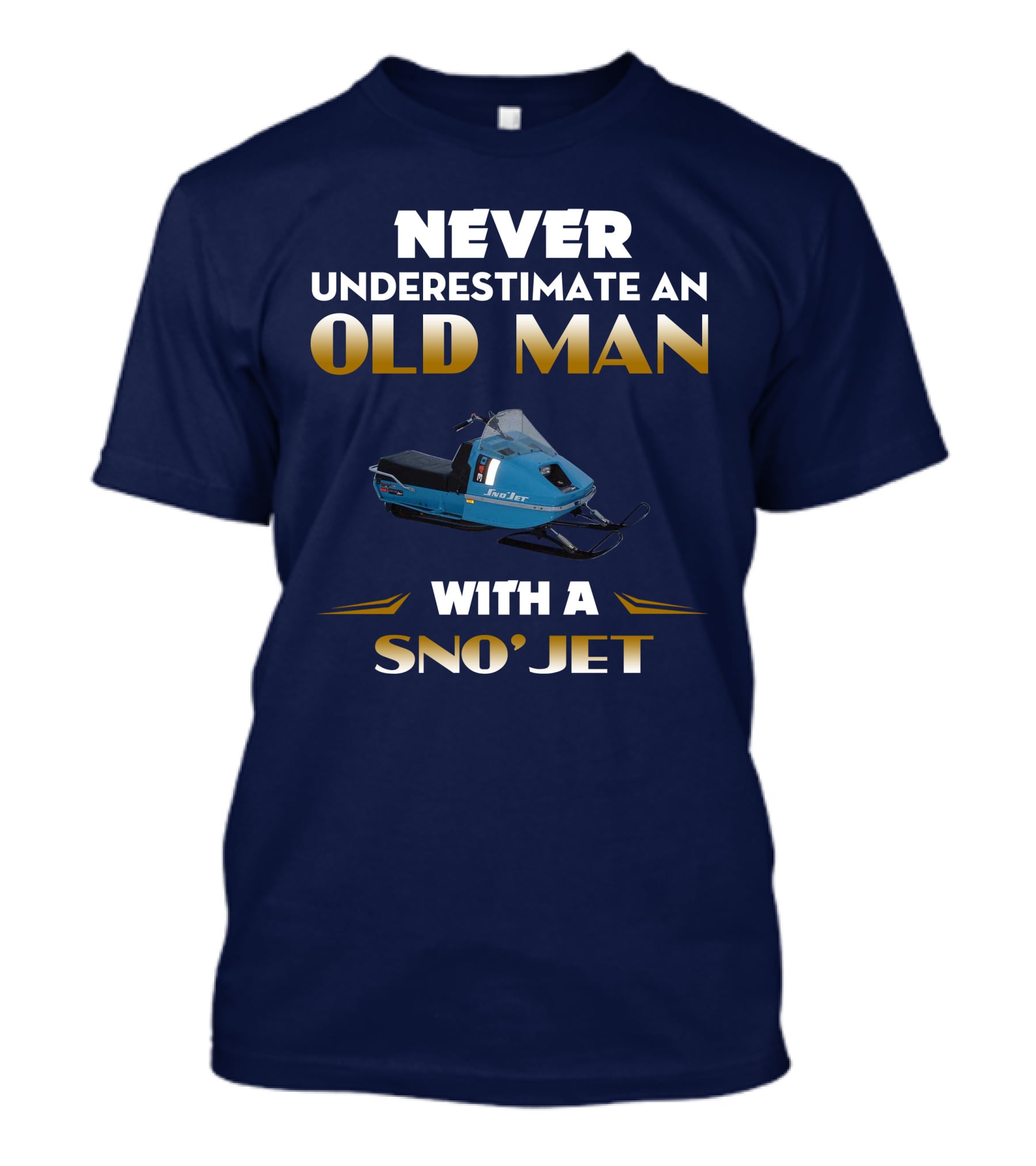 NEVER UNDERESTIMATE AN OLD MAN WITH A SNO'JET 340 T-Shirt