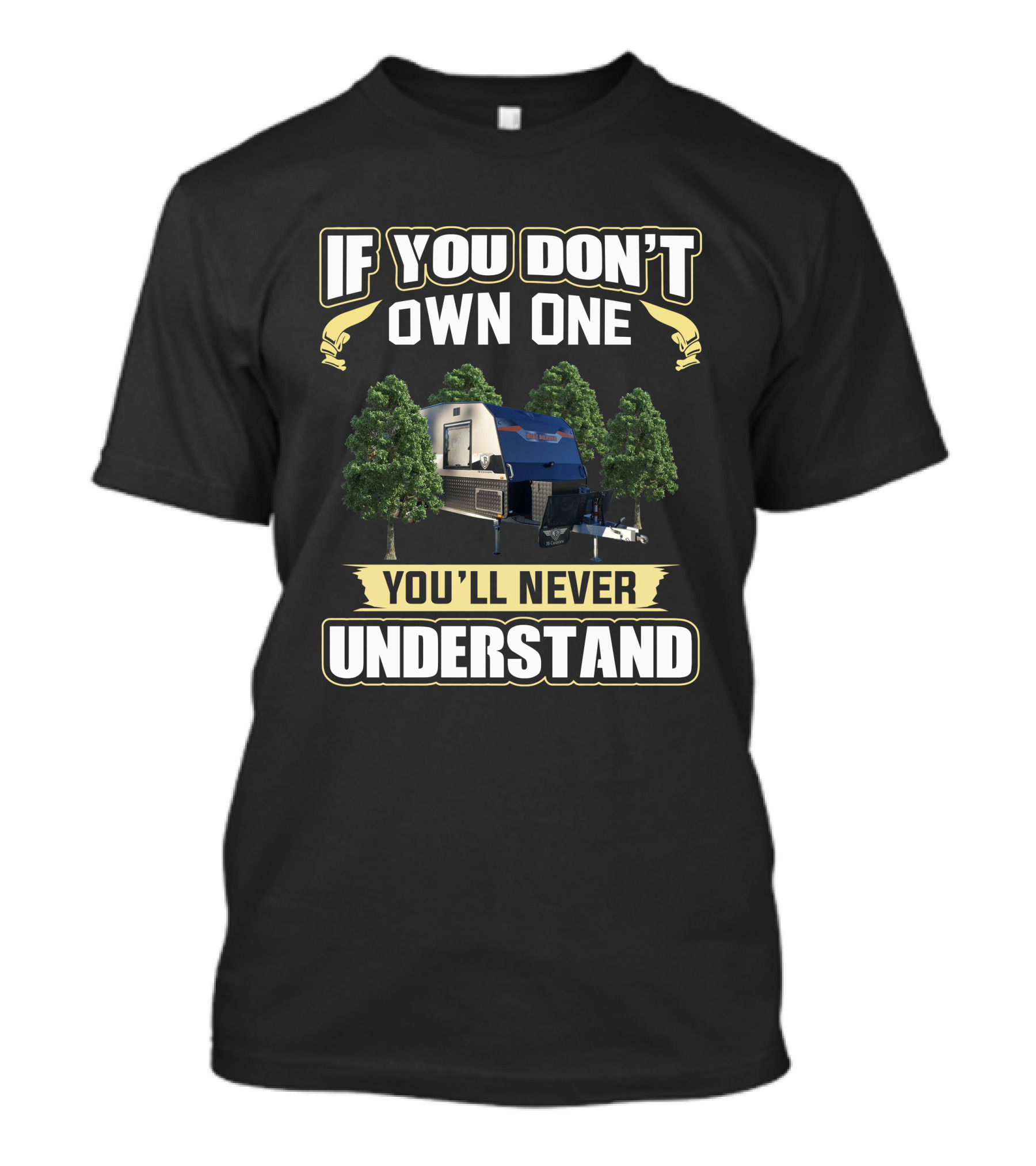 If You Don't Own One You'll Never Understand JB Dirt Roader Trailer Camping Forest T-Shirt