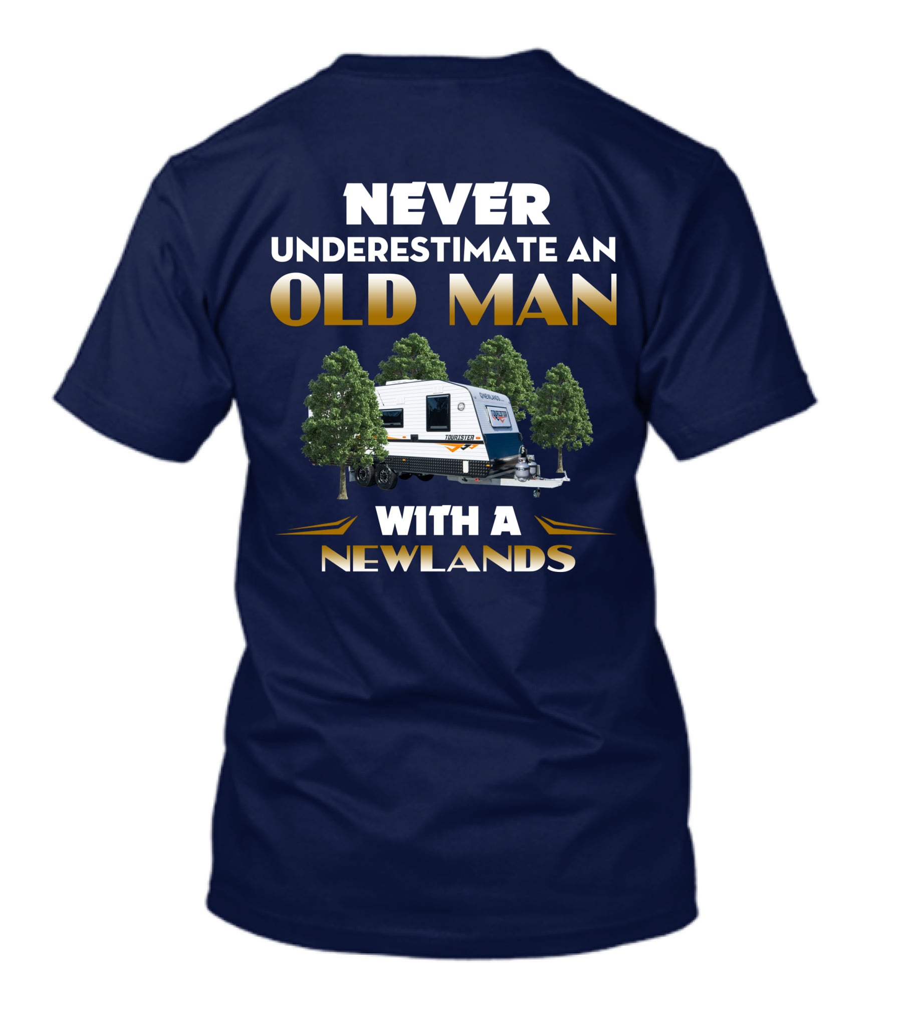 NEVER UNDERESTIMATE AN OLD MAN WITH A NEWLANDS CARAVAN T-Shirt