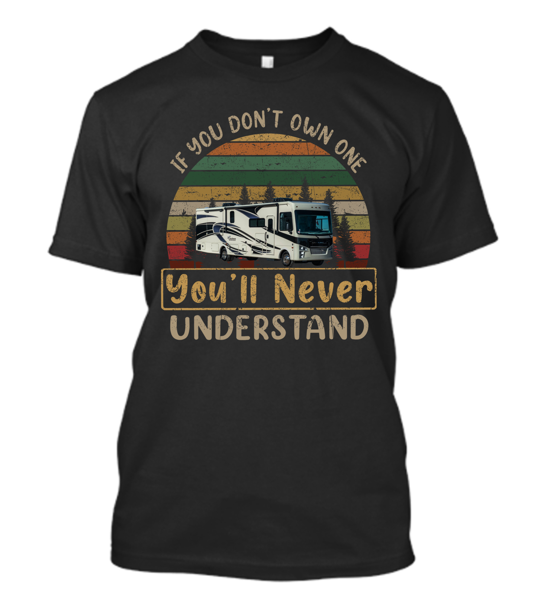If You Don't Own One You'll Never Understand Coachmen Mirada 35ES RV Camping Vintage Sunset Scene T-Shirt