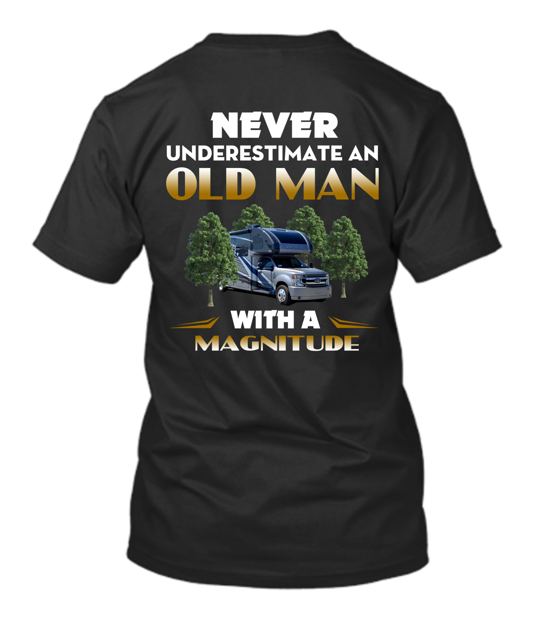 NEVER UNDERESTIMATE AN OLD MAN WITH A MAGNITUDE RV ADVENTURE T-Shirt